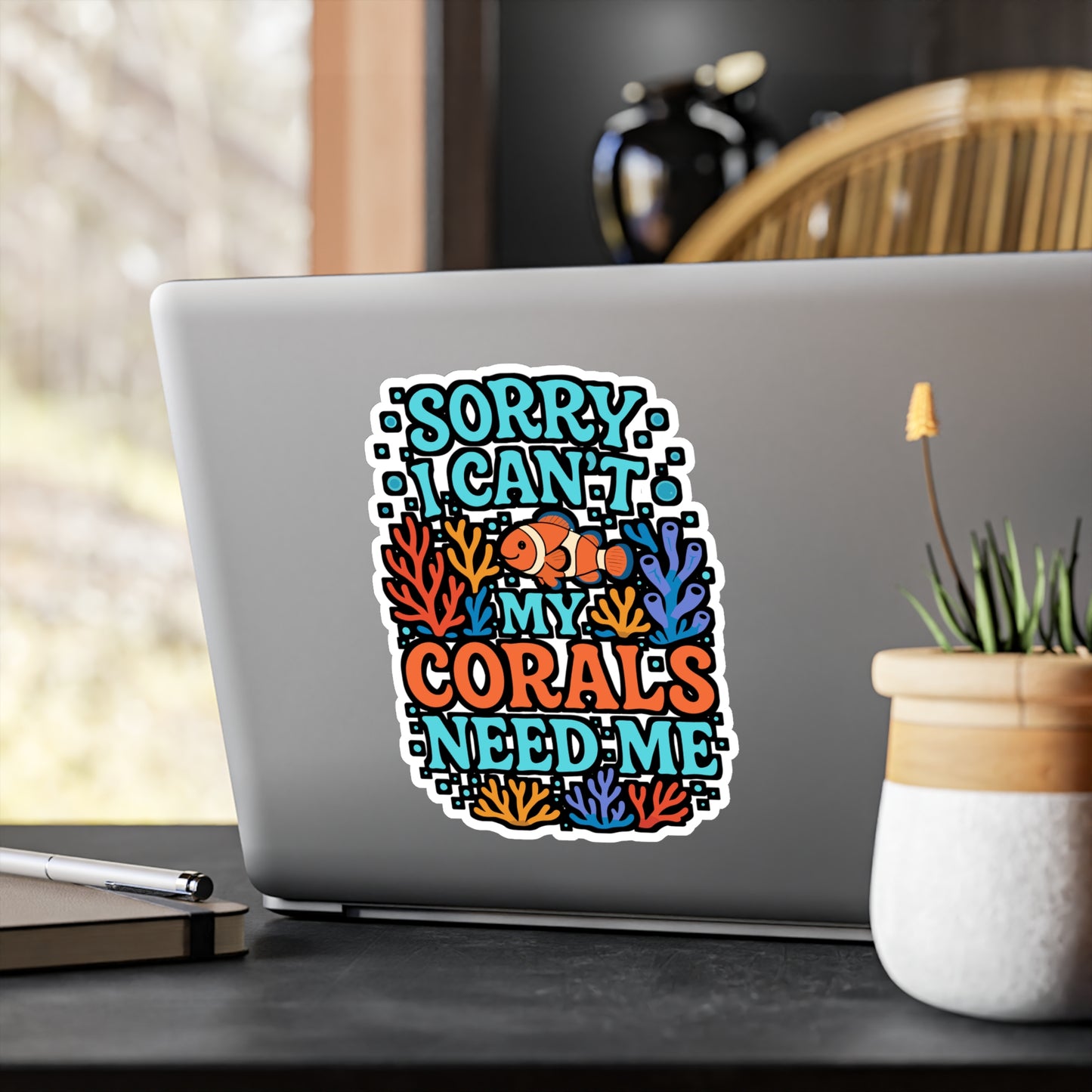 Sorry I Can't My Corals Need Me – Vinyl Sticker for Laptop or Water Bottle | Aquarium Decor, Marine Biologist Gift