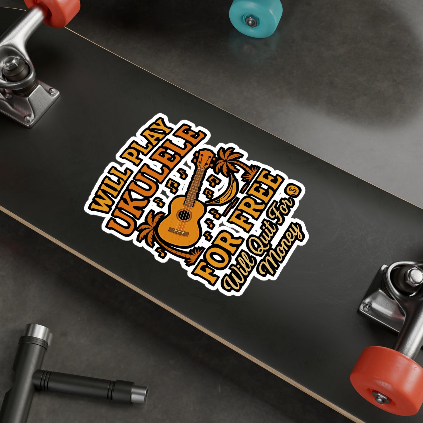 Will Play Ukulele for Free, Will Quit for Money – Funny Ukulele Sticker for Laptop or Water Bottle | Aloha Musician Gift, Vinyl Decal