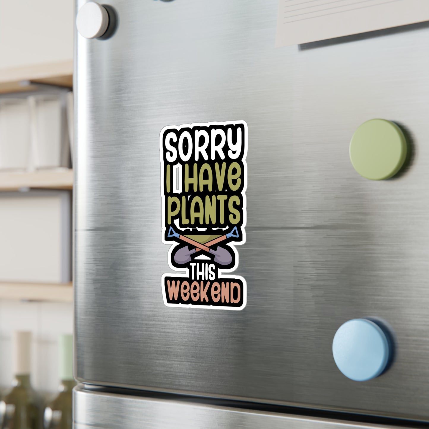 Sorry i have plants this weekend - Gardener Sticker for Wall, Laptop, Window, Truck, Car Gardener Gift Vinyl Garden Decal Sticker