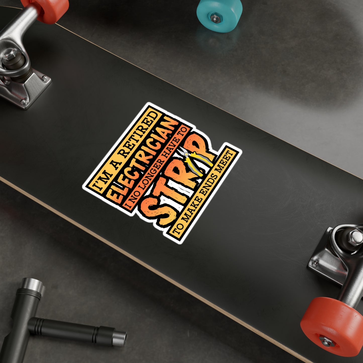 I'm A Retired Electrician I No Longer Have To Strip To Make Ends Meet - Electrician Sticker for Wall, Laptop, Window, Truck, Car Electrician Gift Vinyl Stripper Decal Sticker