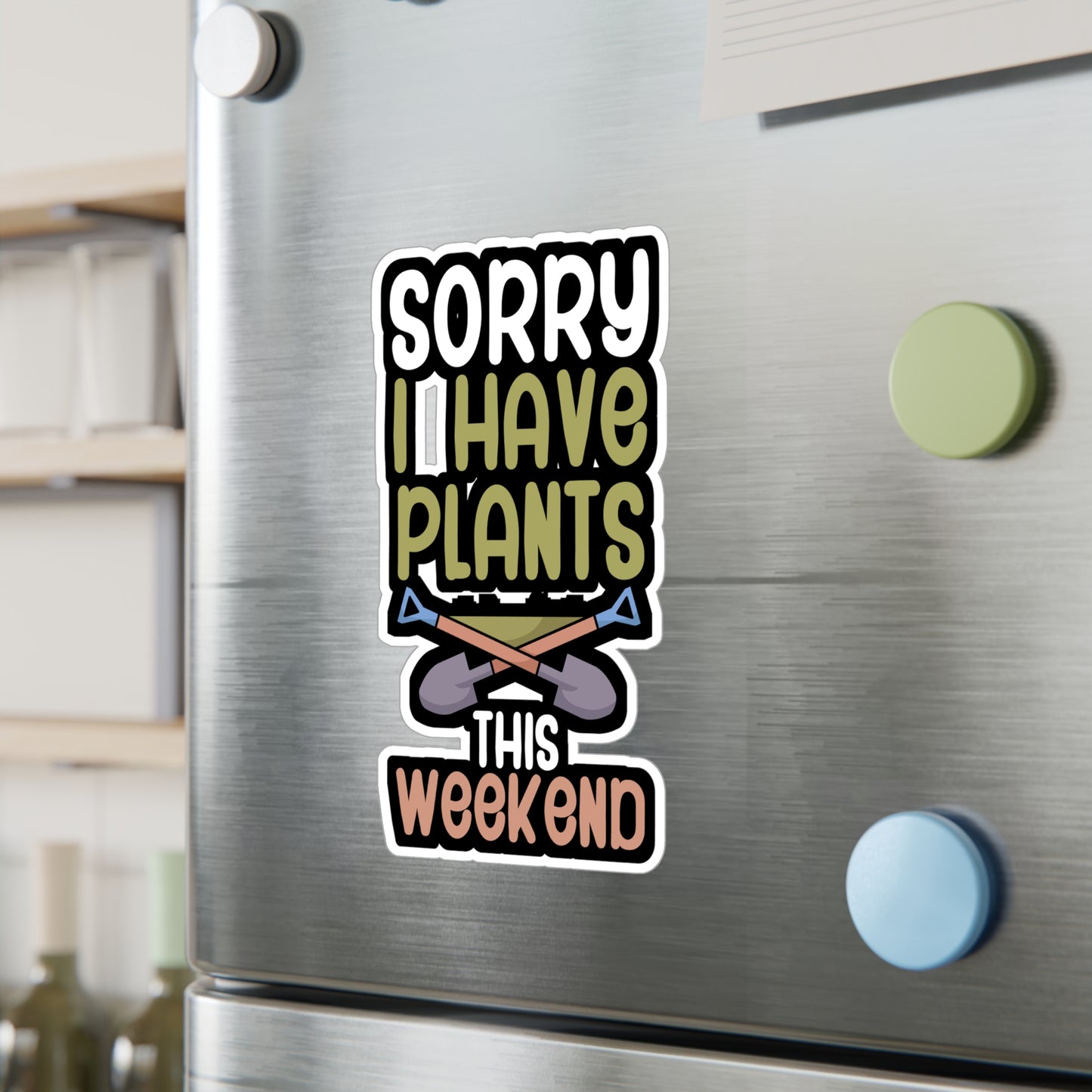 Sorry i have plants this weekend - Gardener Sticker for Wall, Laptop, Window, Truck, Car Gardener Gift Vinyl Garden Decal Sticker