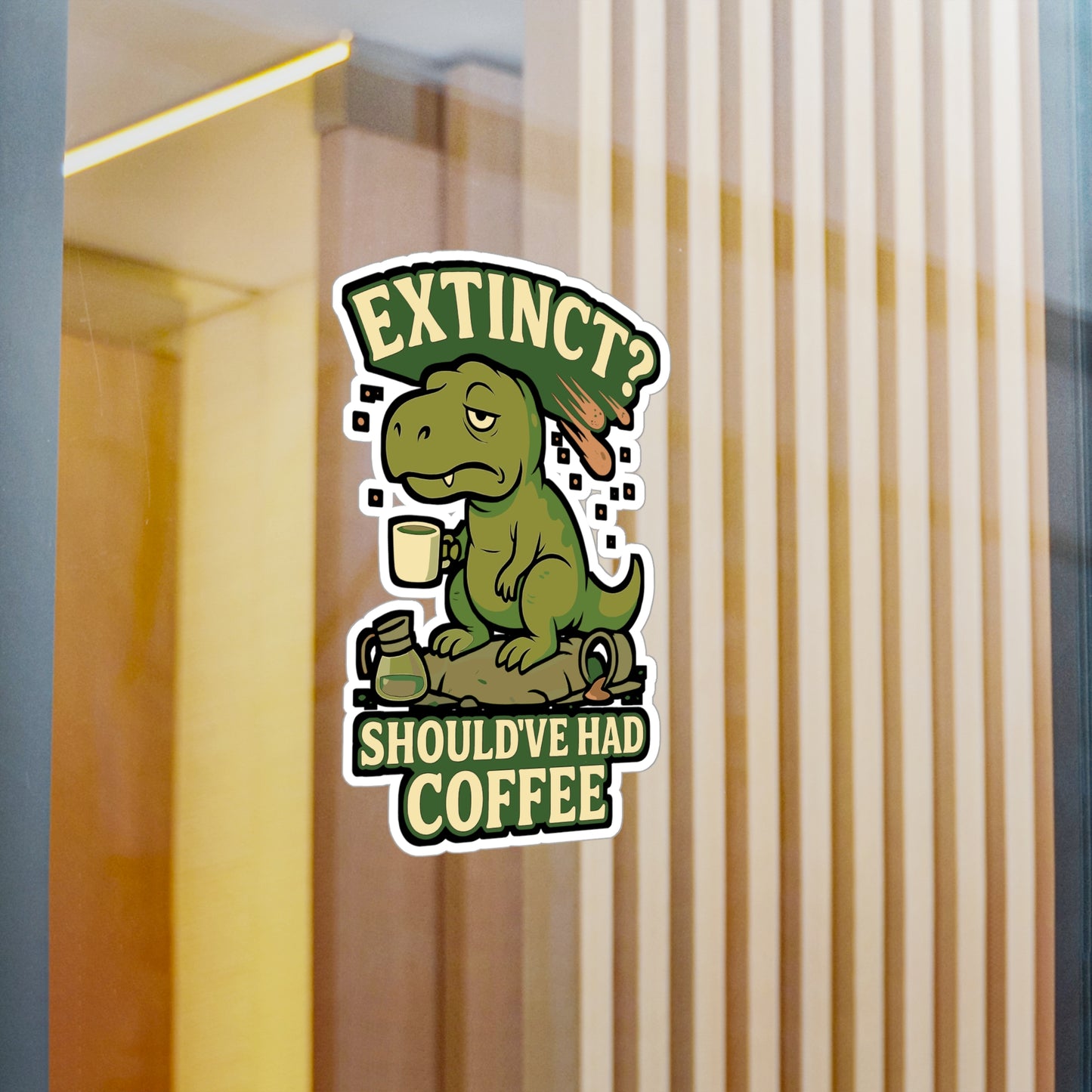 Dinosaur Sticker – "Extinct Shouldve Had Coffee" Funny Coffee Decals, Waterproof Vinyl for Laptop, Water Bottle, Caffeine Lover Gift