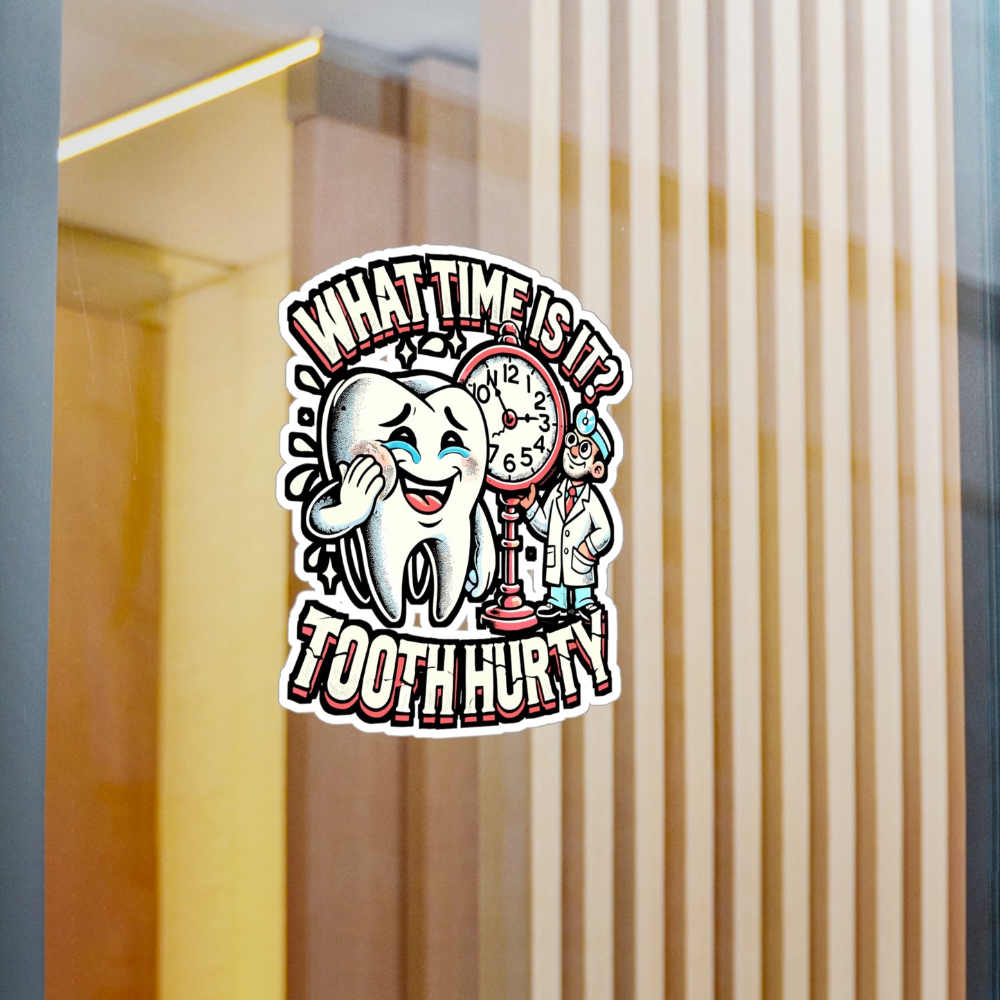 What Time Is It? Tooth Hurty – Dentist Vinyl Sticker for Laptop & Water Bottle | Funny Dental Assistant Gift
