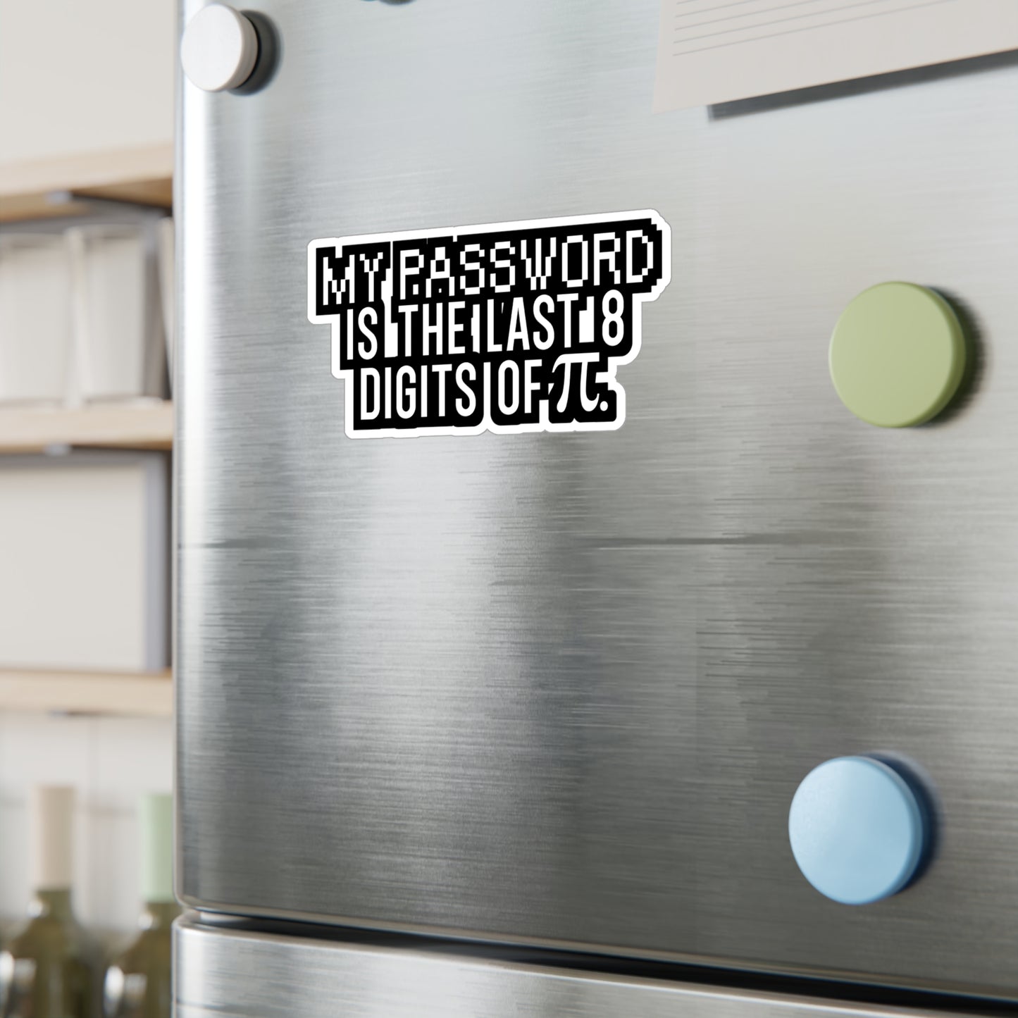 My password is the last 8 digits of pi - Hacker Sticker for Wall, Laptop, Window, Truck, Car Hacker Gift Vinyl Ethical hacker Decal Sticker