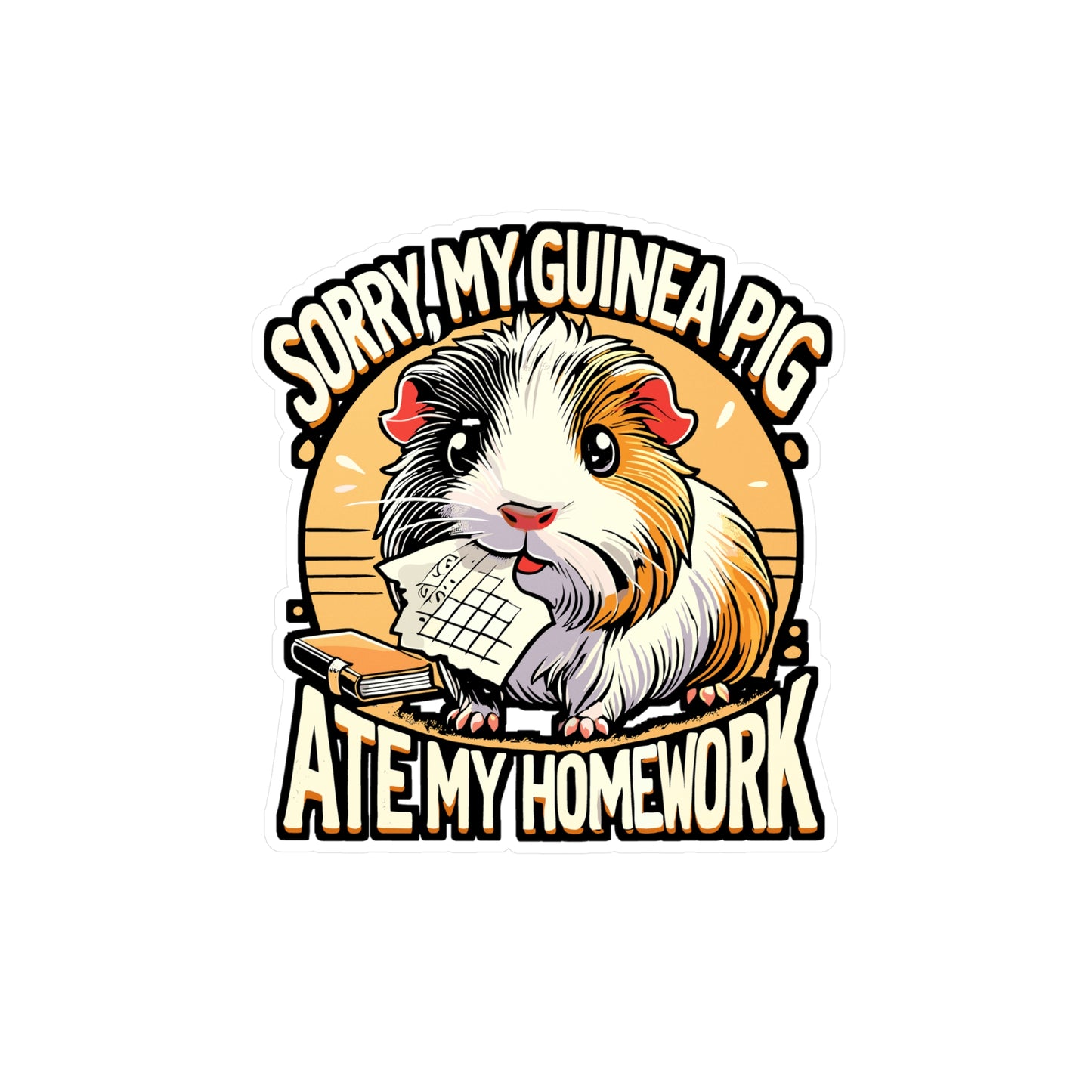 Sorry My Guinea Pig Ate My Homework – Funny Guinea Pig Sticker for Laptop or Water Bottle | Vinyl Decal & Small Pet Lover Gift