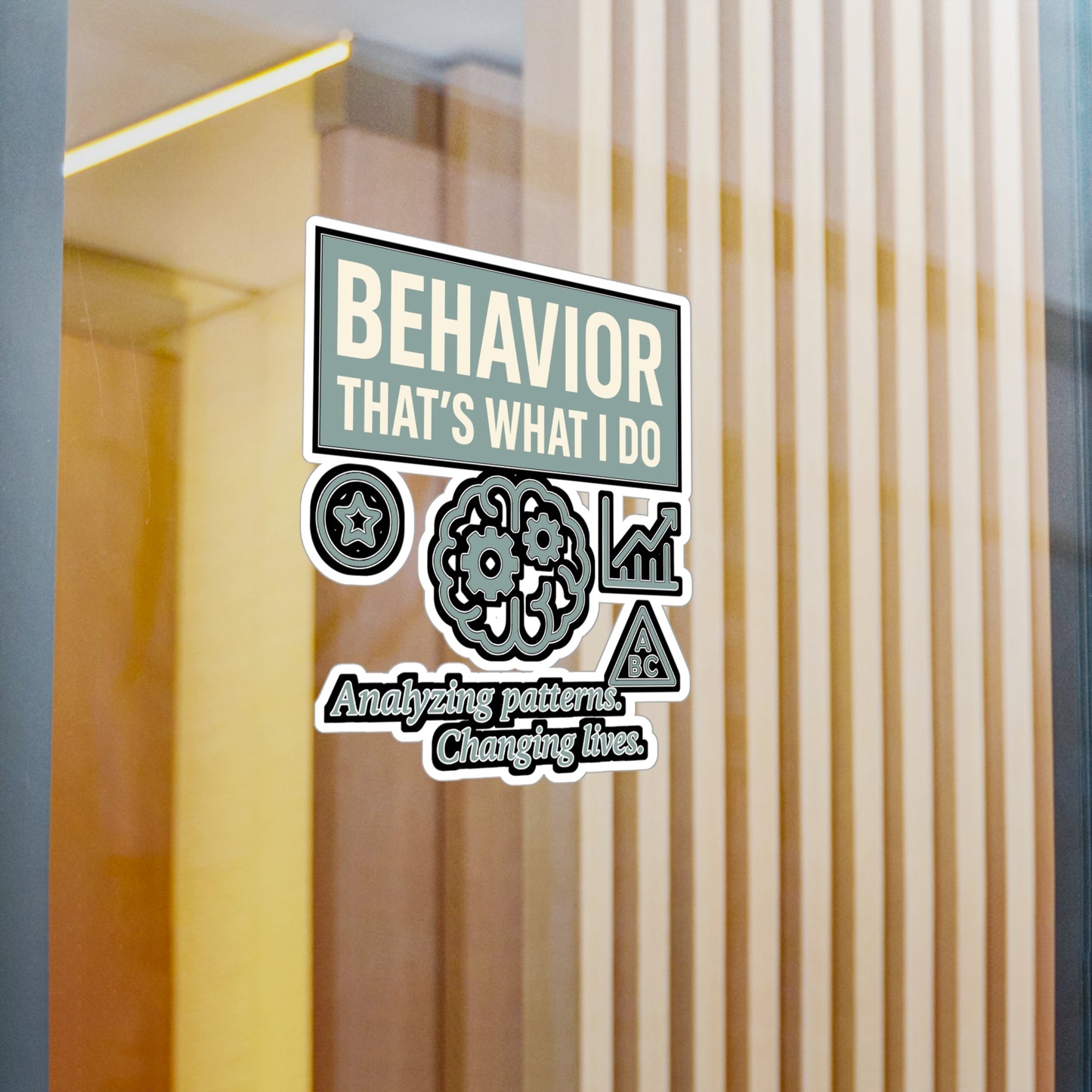 Behavior That's What I Do - Behavior Analyst Sticker for Laptop, Water Bottle - Gift for ABA Therapists, Teachers, Students