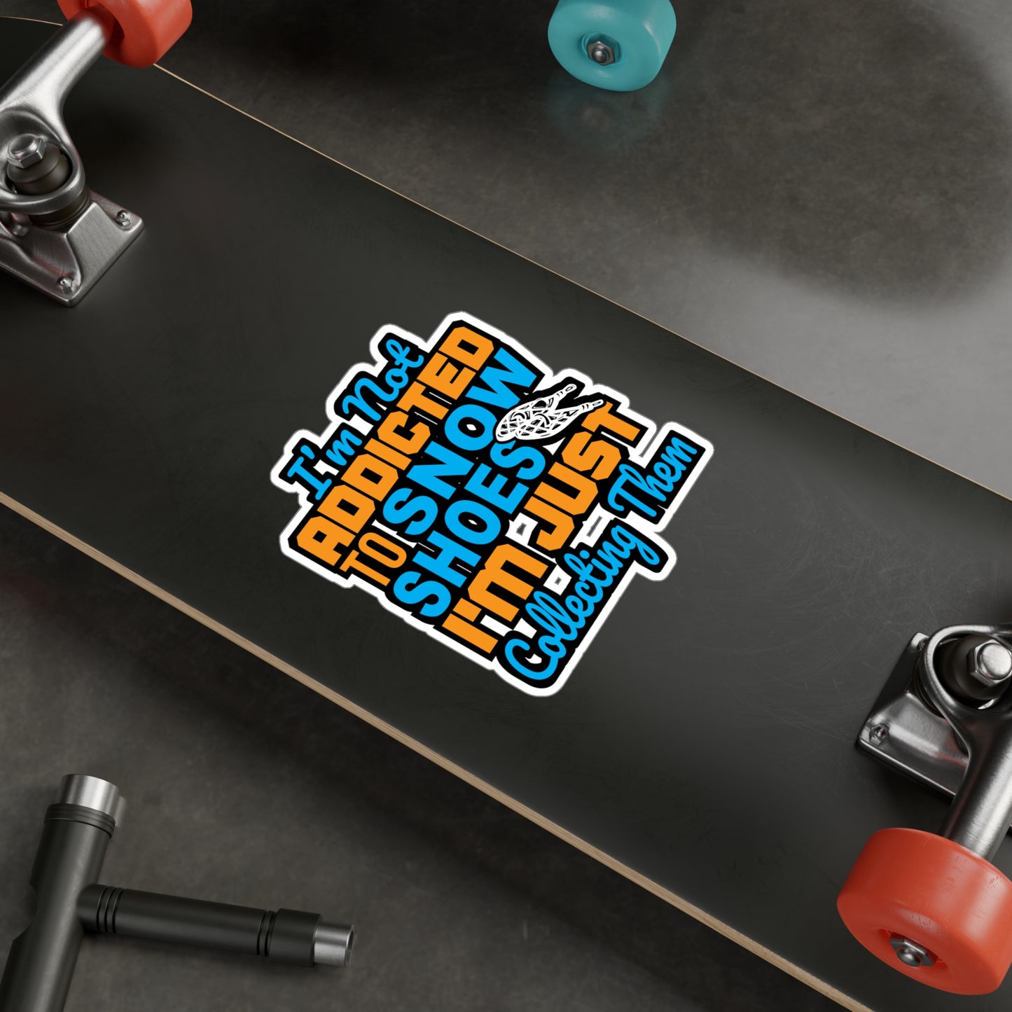 I'm Not Addicted To Snow Shoes - Snowshoe trekking Sticker for Laptop Sticker. Water Bottle Sticker, Vinyl Snowshoe hiker Decal - Snowshoe trekking Gift