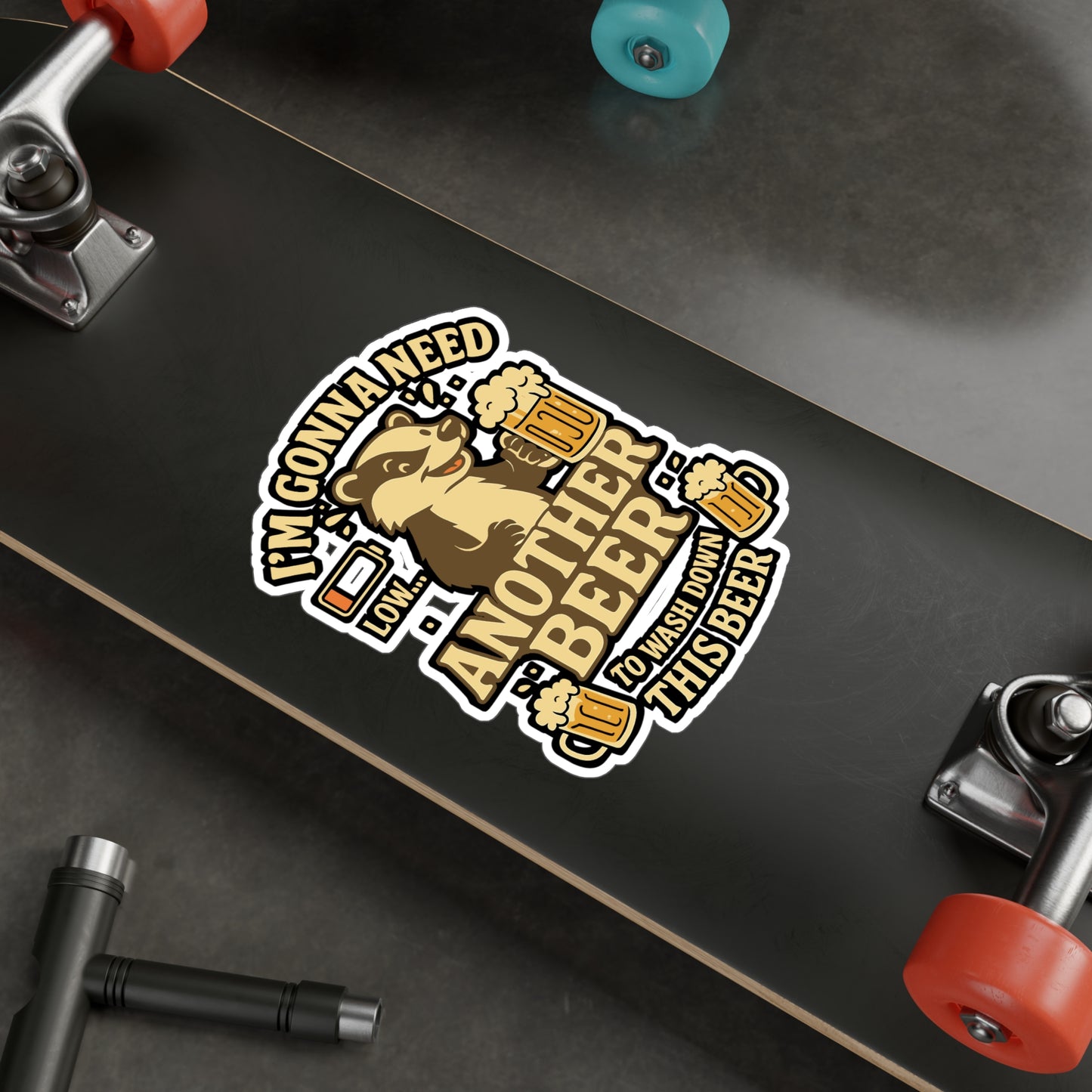 Beer Sticker – "I'm Gonna Need Another Beer To Wash Down This Beer" Vinyl Decals for Laptop, Water Bottle, Funny Drinking & Booze Gift, Waterproof