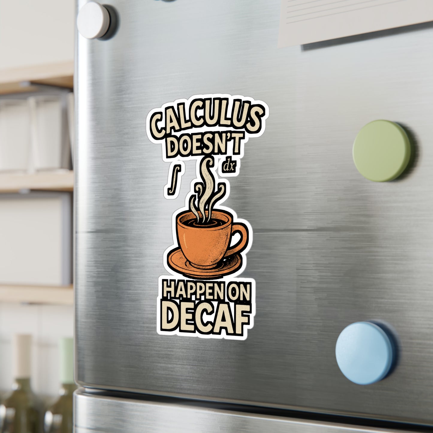 Calculus Doesn’t Happen On Decaf – Funny Math Sticker for Laptop or Water Bottle | STEM Student Gift | Vinyl Calculus Decal