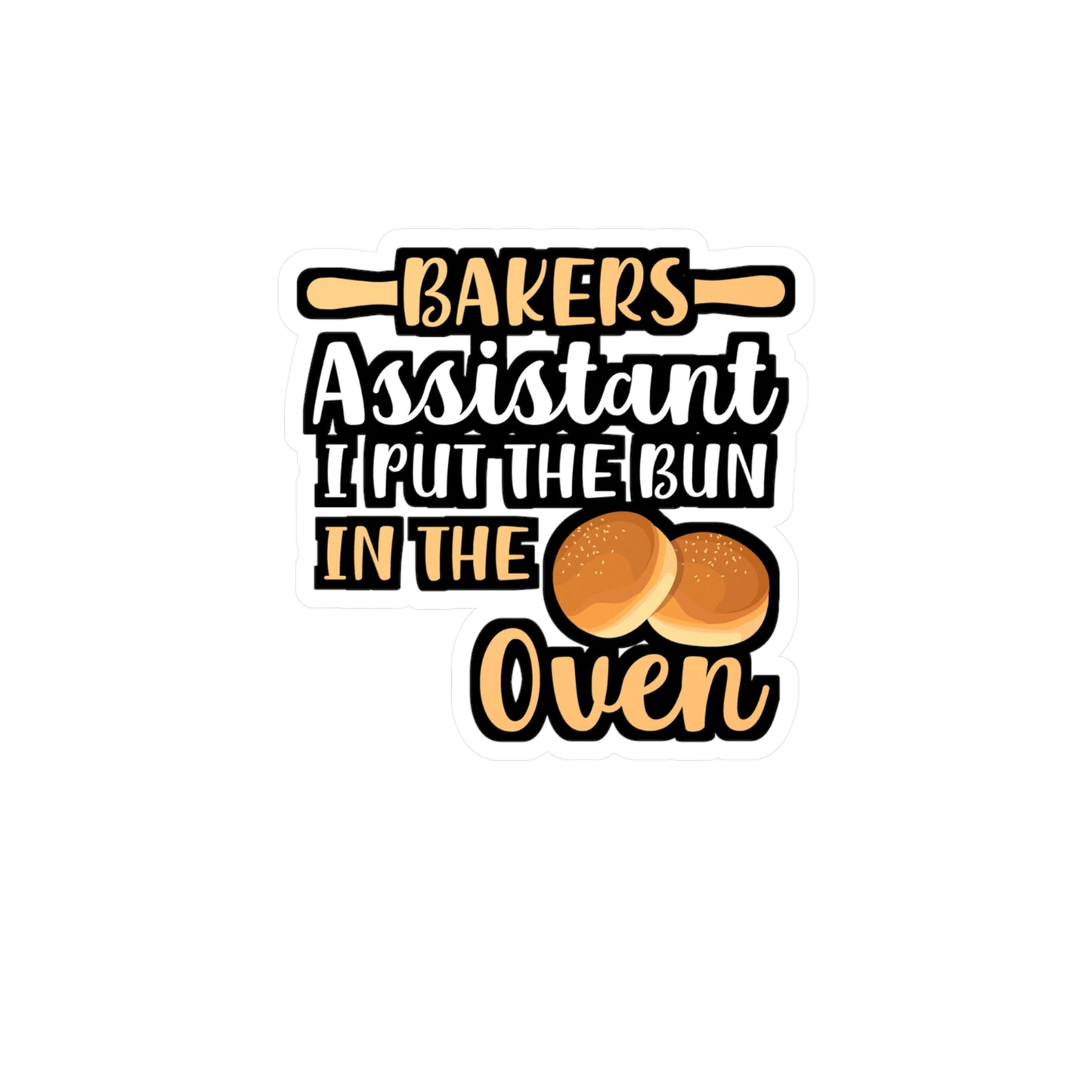 Baker's Assistant I Put The Bun In The Oven - Baking Sticker for Laptop Sticker. Water Bottle Sticker, Vinyl Cake-decorator Decal - Baking Gift