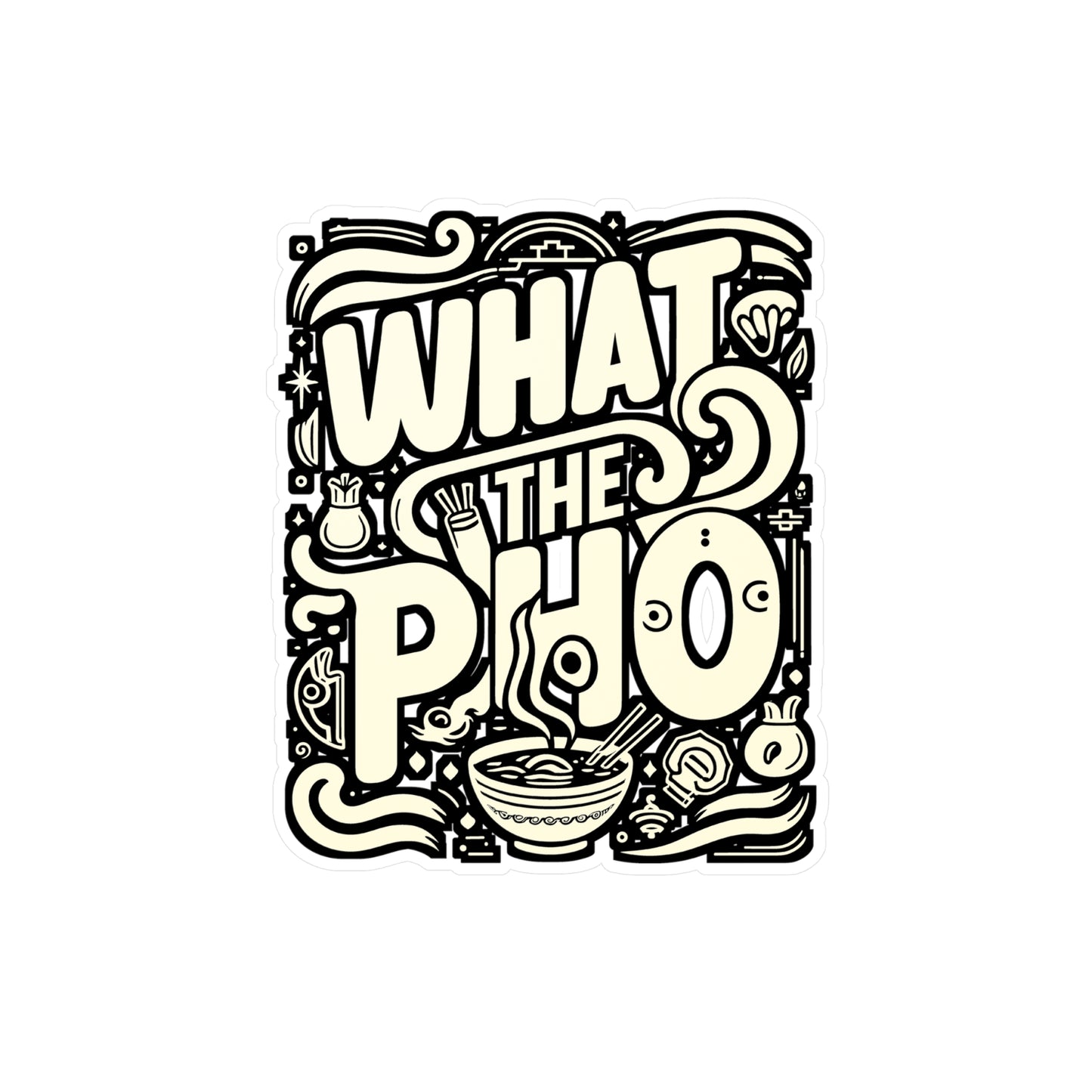 What The Pho – Funny Ramen Sticker for Laptop, Car, or Water Bottle | Vinyl Noodles Decal & Asian Food Gift