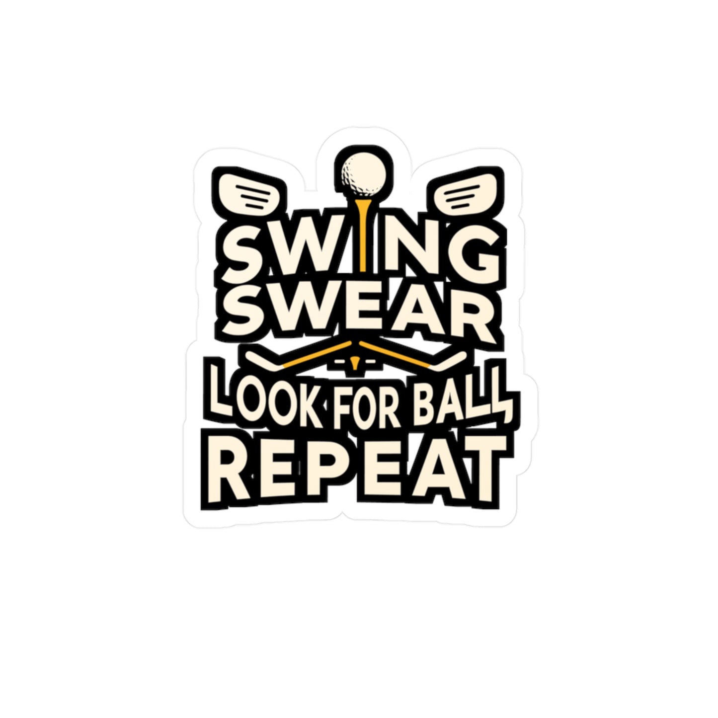 Swing Swear Look For Ball Repeat - Golf Sticker for Laptop Sticker. Water Bottle Sticker, Vinyl Golfer Decal - Golf Gift