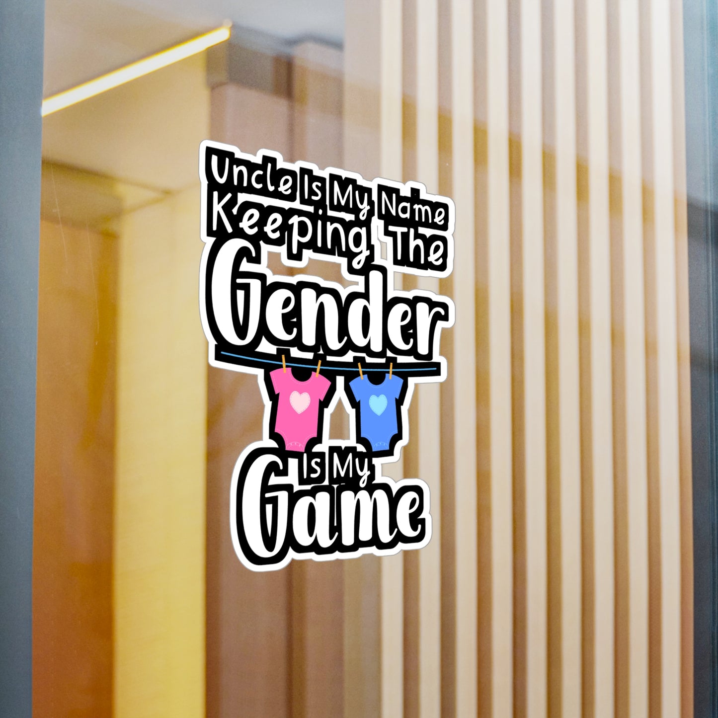 Uncle Is My Name Keeping The Gender Is My Game - Gender Sticker for Wall, Laptop, Window, Truck, Car Gender Gift Vinyl Lgbt Decal Sticker