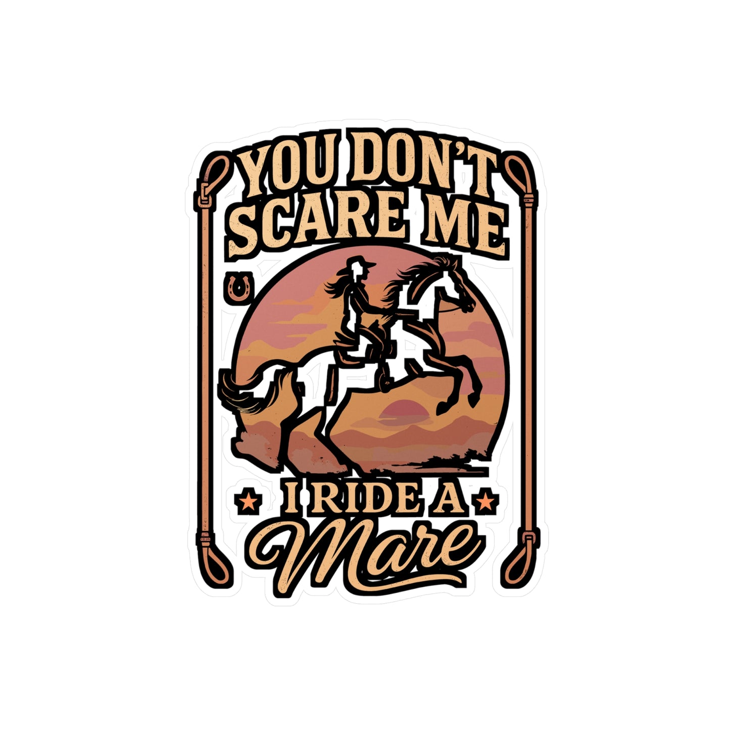 You Don't Scare Me I Ride A Mare – Funny Horseback Riding Sticker, Vinyl Decal for Laptop or Water Bottle | Equestrian Gift Idea