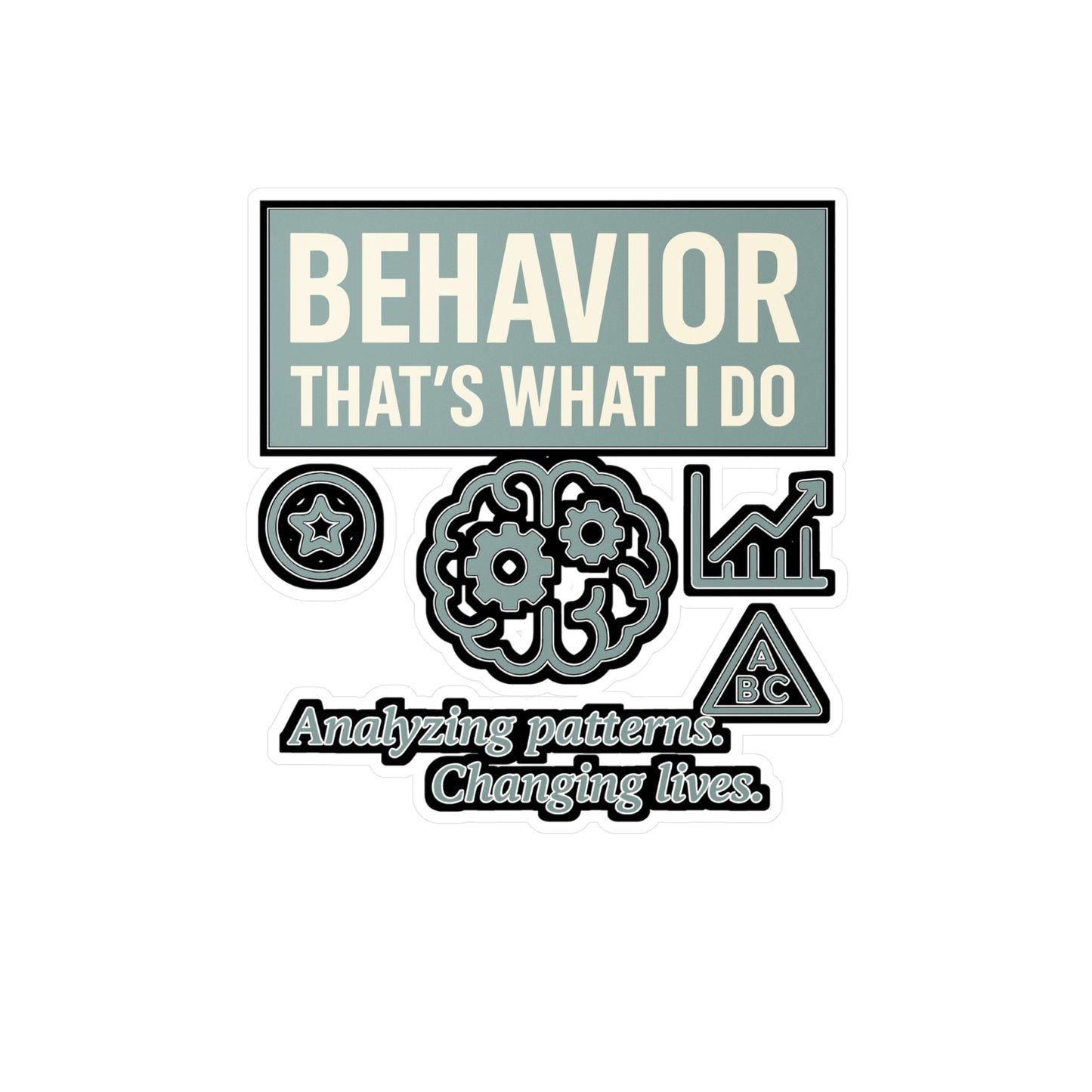 Behavior That's What I Do - Behavior Analyst Sticker for Laptop, Water Bottle - Gift for ABA Therapists, Teachers, Students