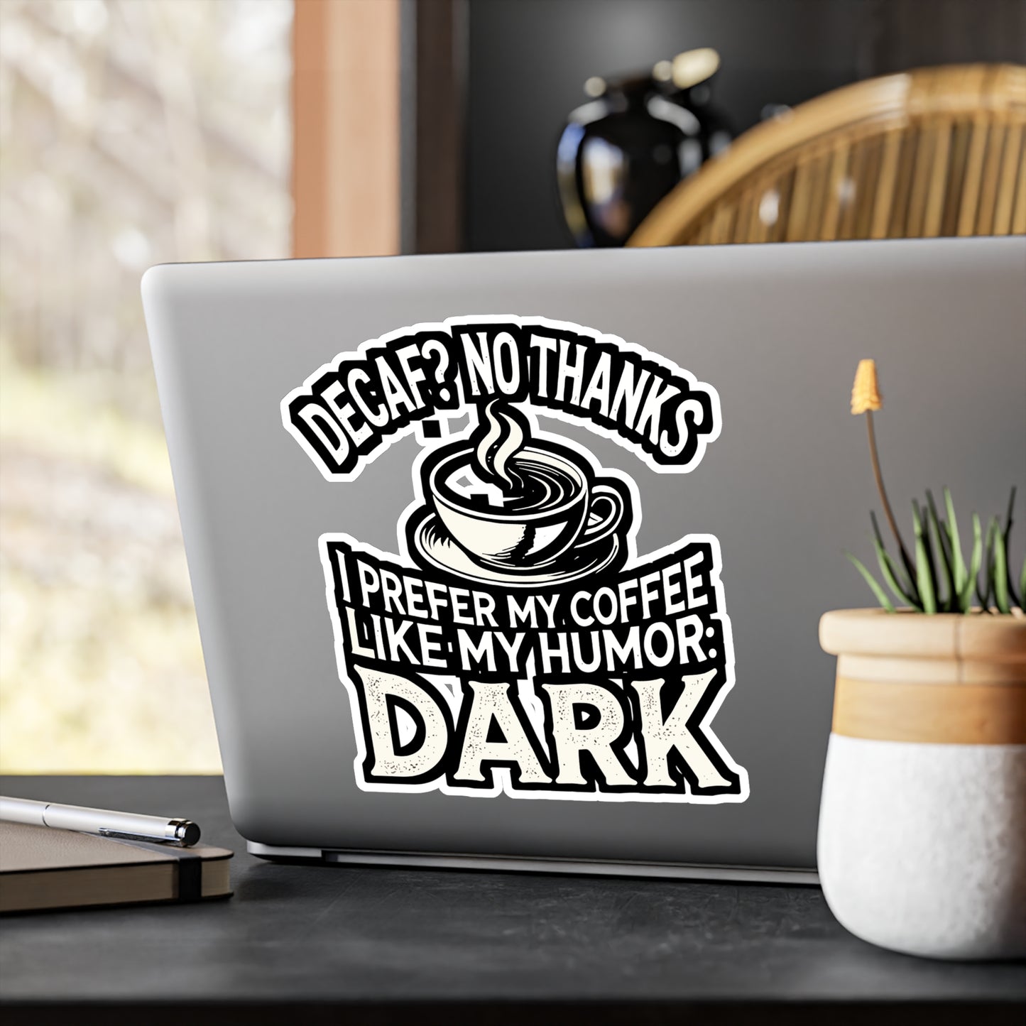 Decaf No Thanks I Prefer My Coffee Like My Humor Dark - Coffee humor Sticker for Laptop Sticker. Water Bottle Sticker, Vinyl Dark humor Decal - Coffee humor Gift