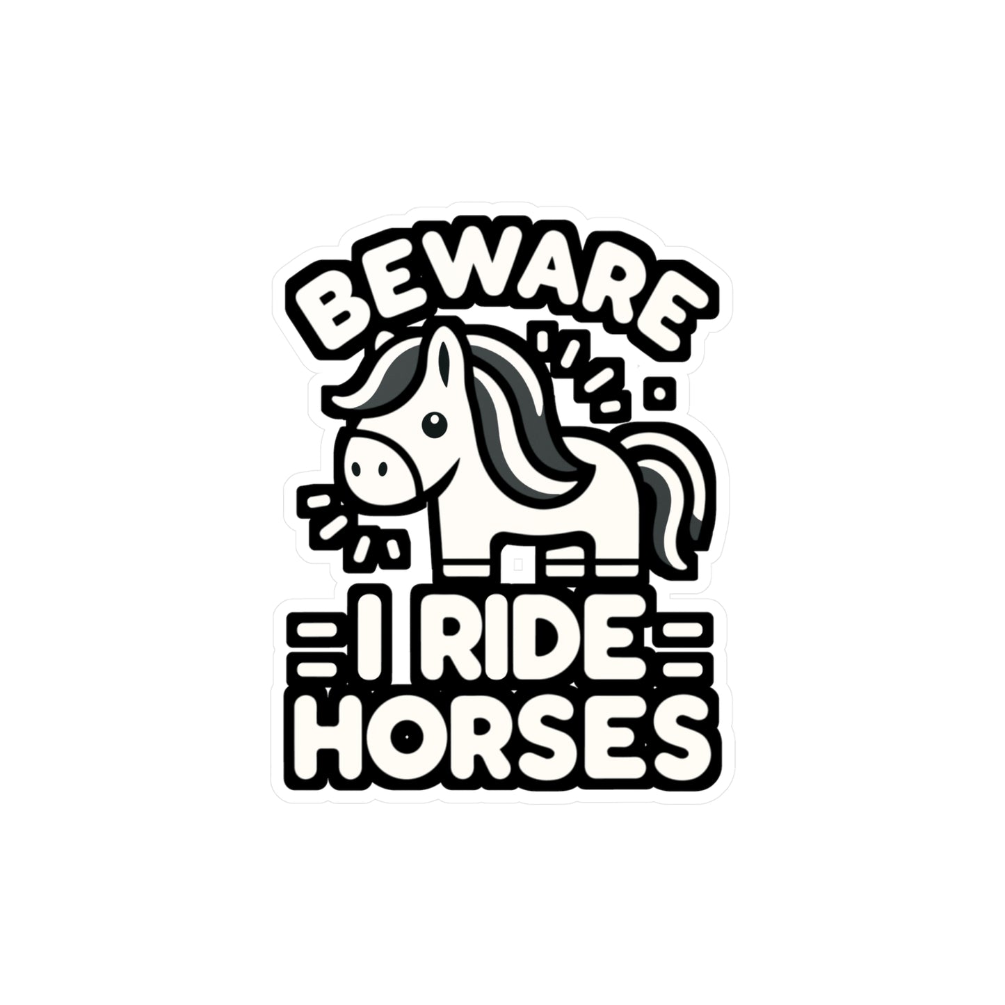 Beware I Ride Horses - Horse Sticker for Car Window Laptop Sticker. Water Bottle Sticker, Vinyl Pasture Decal, Neigh Sticker - Horse Gift