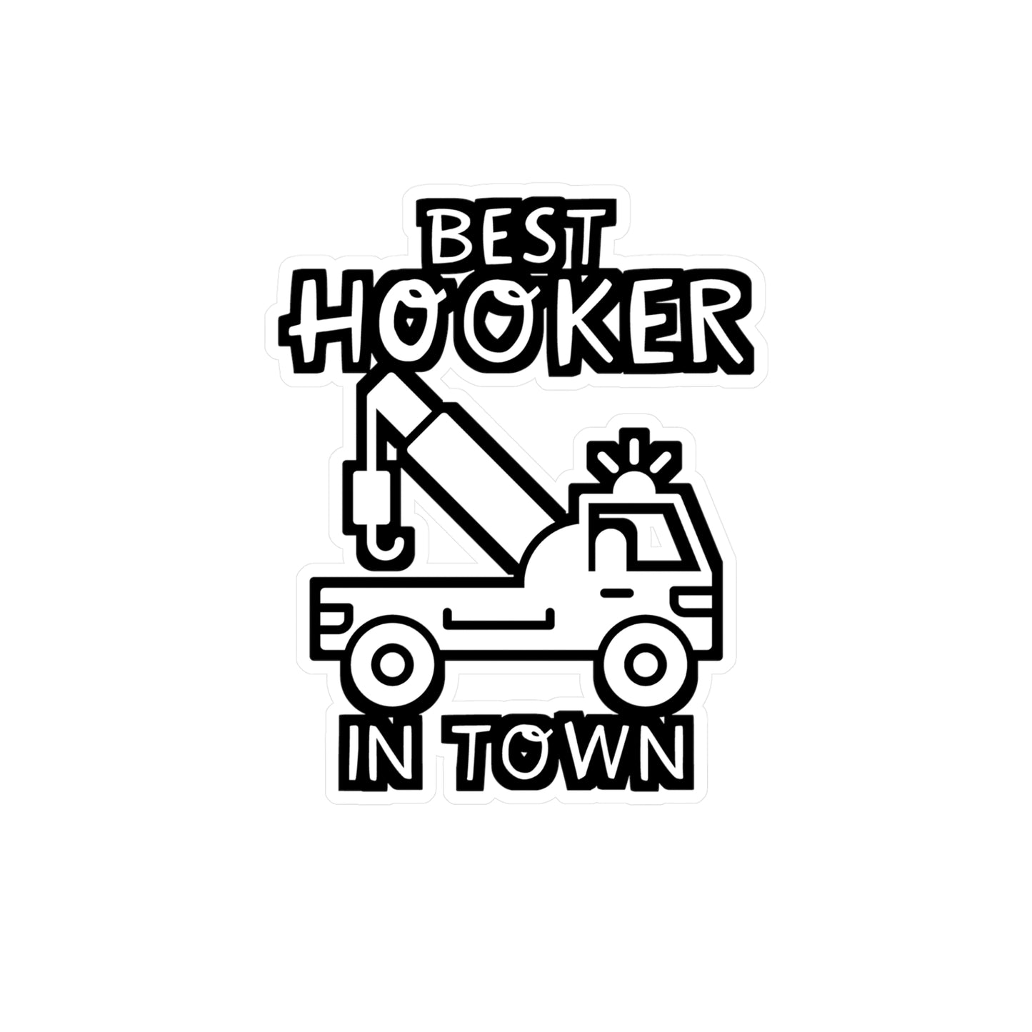 Best Hooker In Town - Truck Sticker for Wall, Laptop, Truck, Window, Car Truck Gift Vinyl Car Decal Sticker
