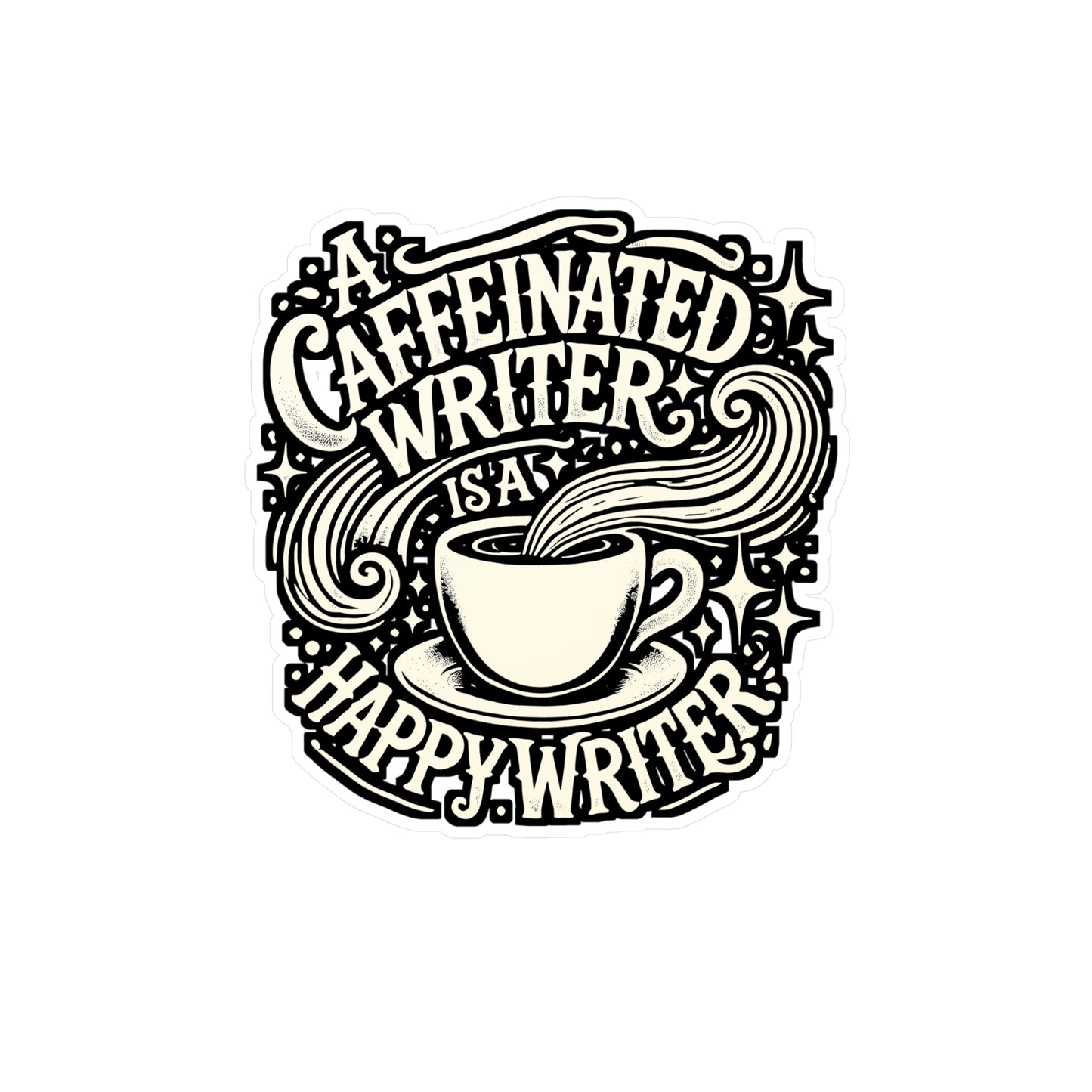 A Caffeinated Writer Is A Happy Writer – Vinyl Sticker for Laptop or Water Bottle | Writing Gift for Writers