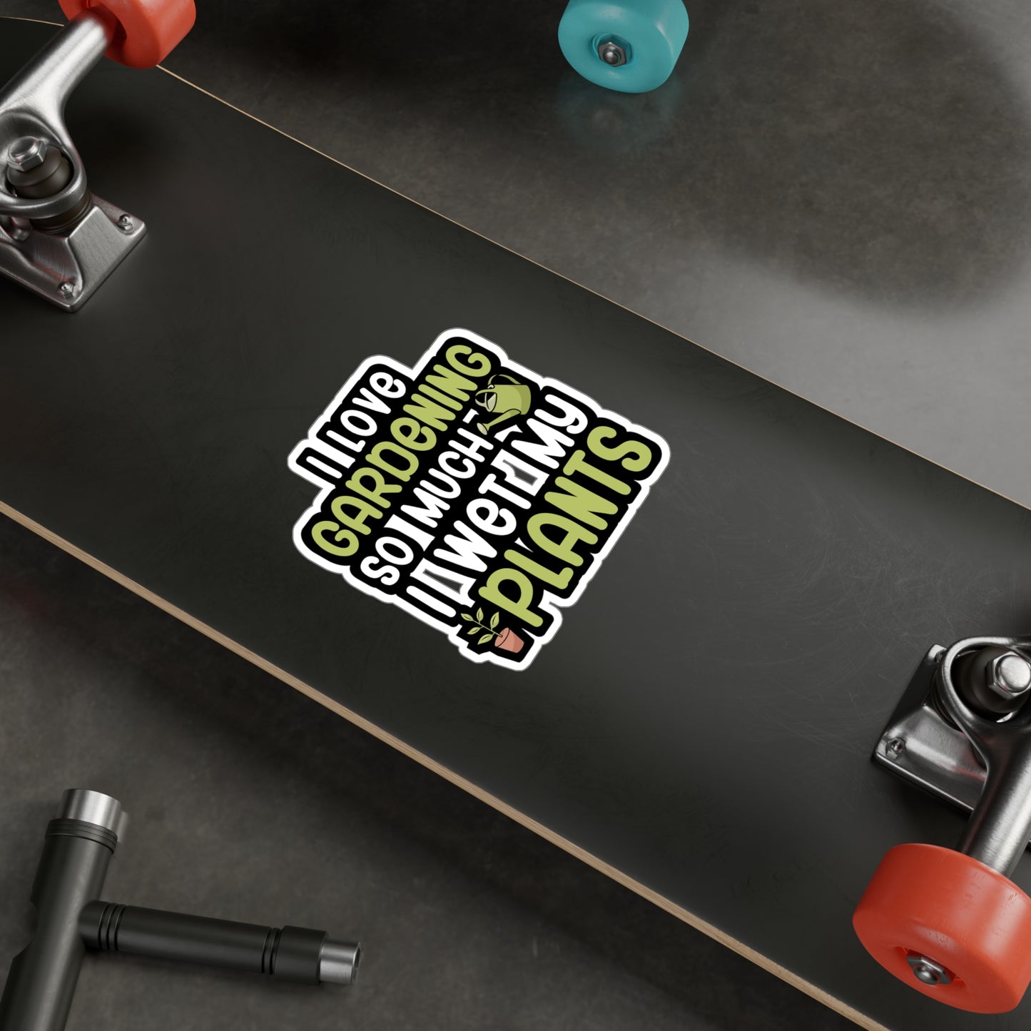 I love gardening so much i wet my plants - Gardener Sticker for Wall, Laptop, Window, Truck, Car Gardener Gift Vinyl Garden Decal Sticker