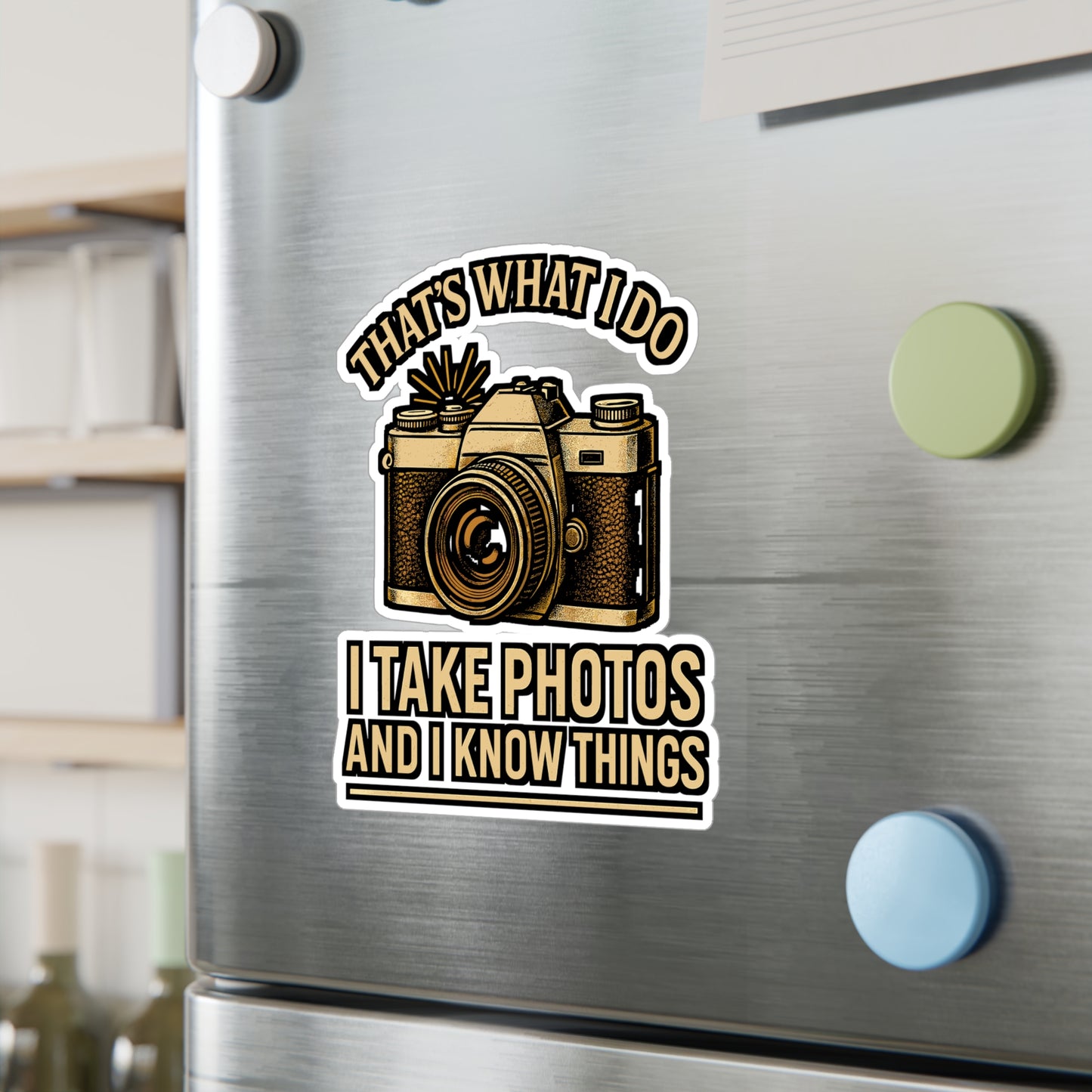 That’s What I Do – I Take Photos and I Know Things Sticker for Laptop, Water Bottle & Photography Lover Gifts