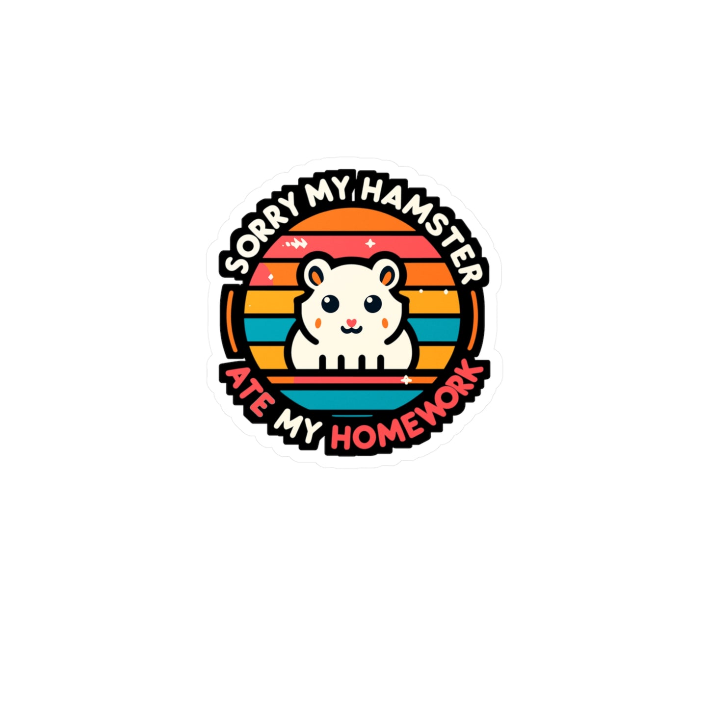 Sorry My Hamster Ate My Homework - Hamster Sticker for Car Laptop Sticker. Water Bottle Sticker, Vinyl Guinea pig Decal - Hamster Gift