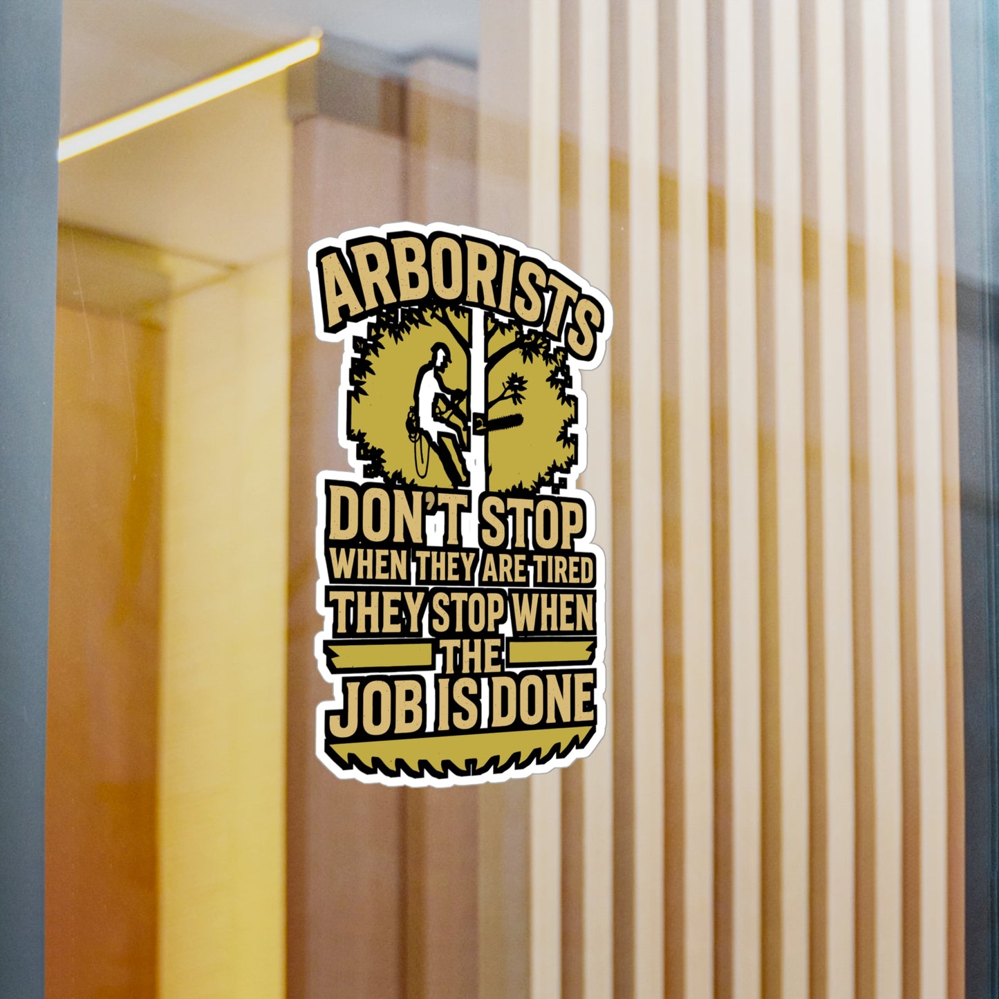Arborists Don’t Stop When Tired – Arborist Sticker for Laptop or Water Bottle | Vinyl Tree Trimmer Decal | Lineman and Climber Gift