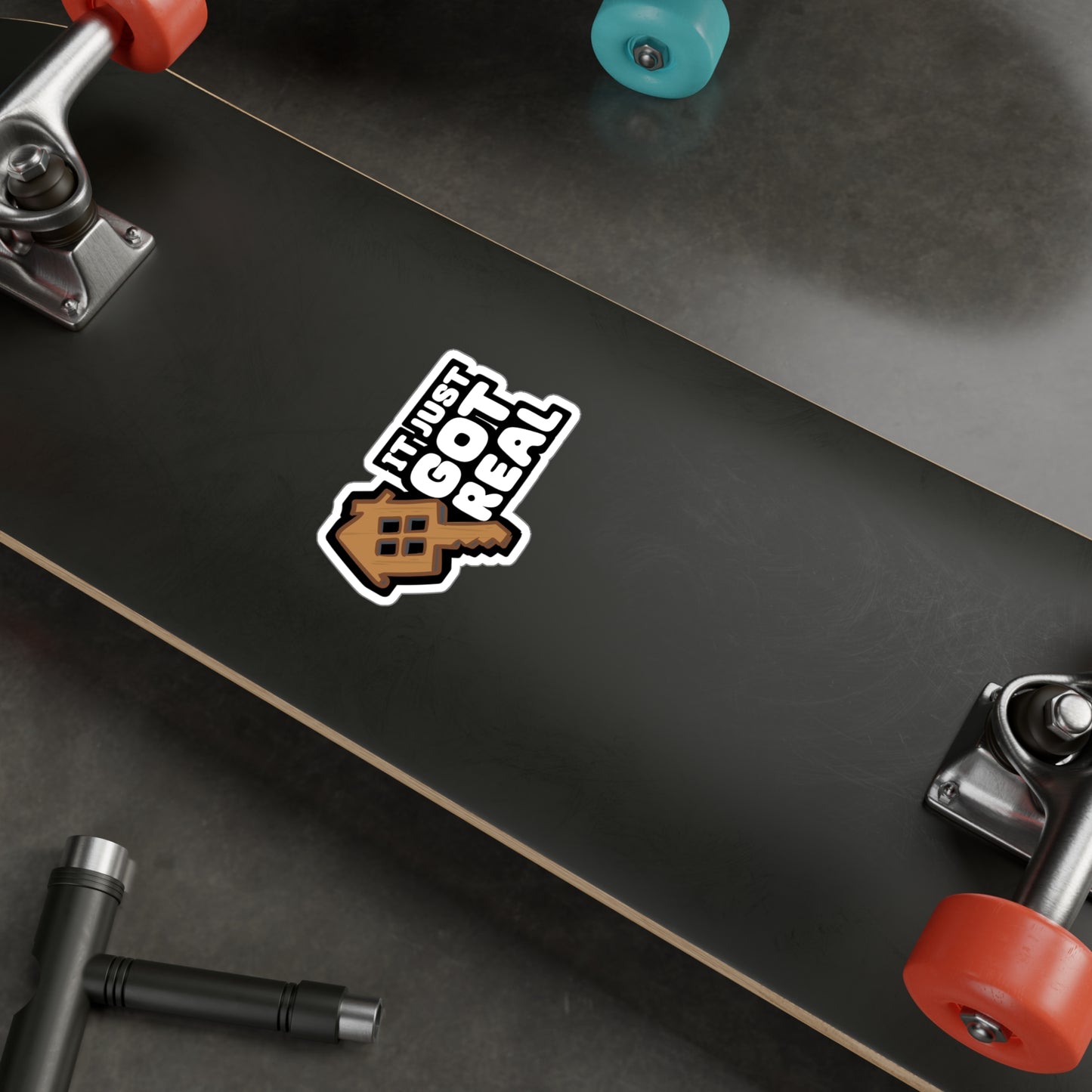 It Just Got Real - Homeowner Sticker for Car Window Laptop Sticker. Water Bottle Sticker, Vinyl Home Decal, Owner Sticker - Homeowner Gift