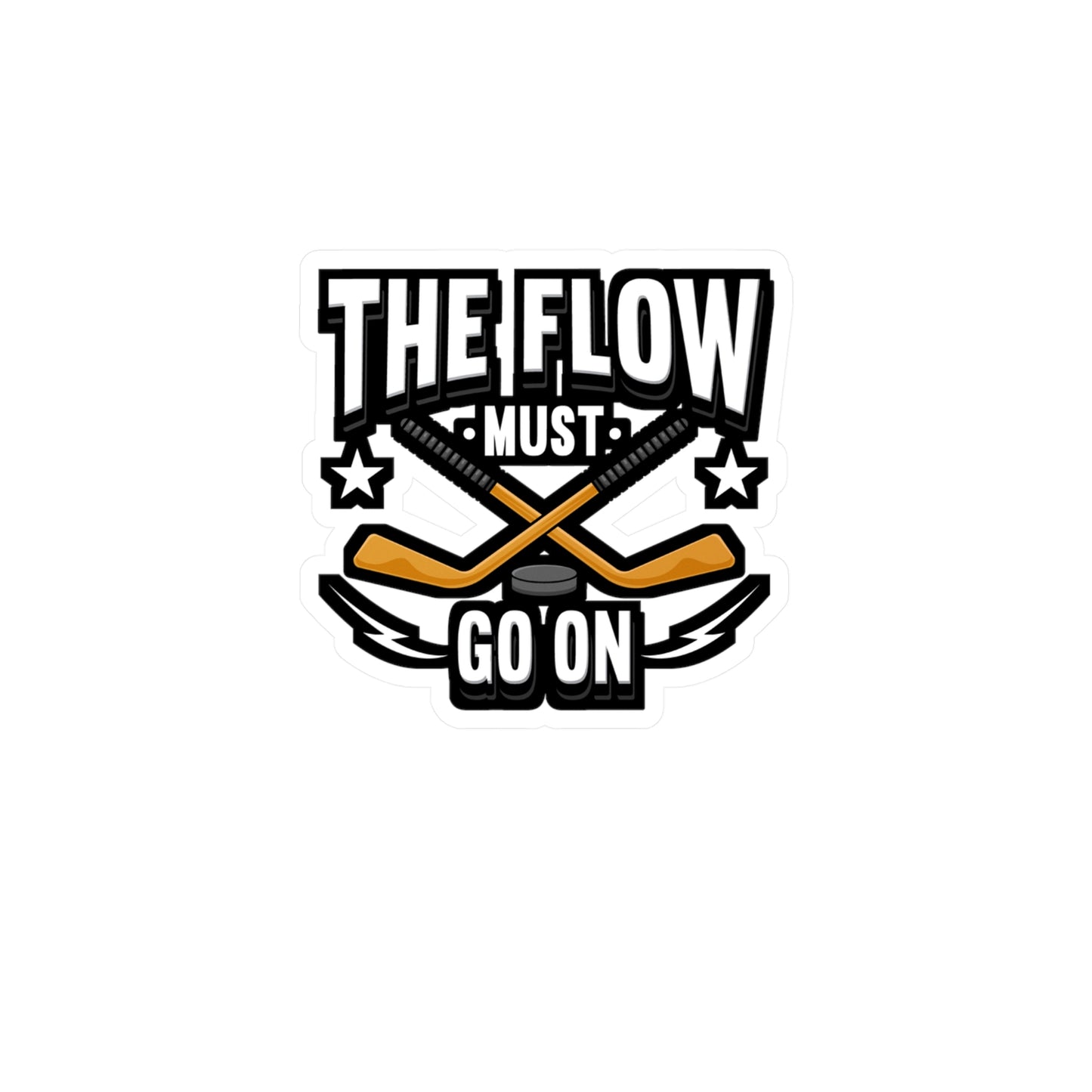 The Flow Must Go On Hockey - Hockey Sticker for Laptop Sticker. Water Bottle Sticker, Vinyl Puck Decal - Hockey Gift