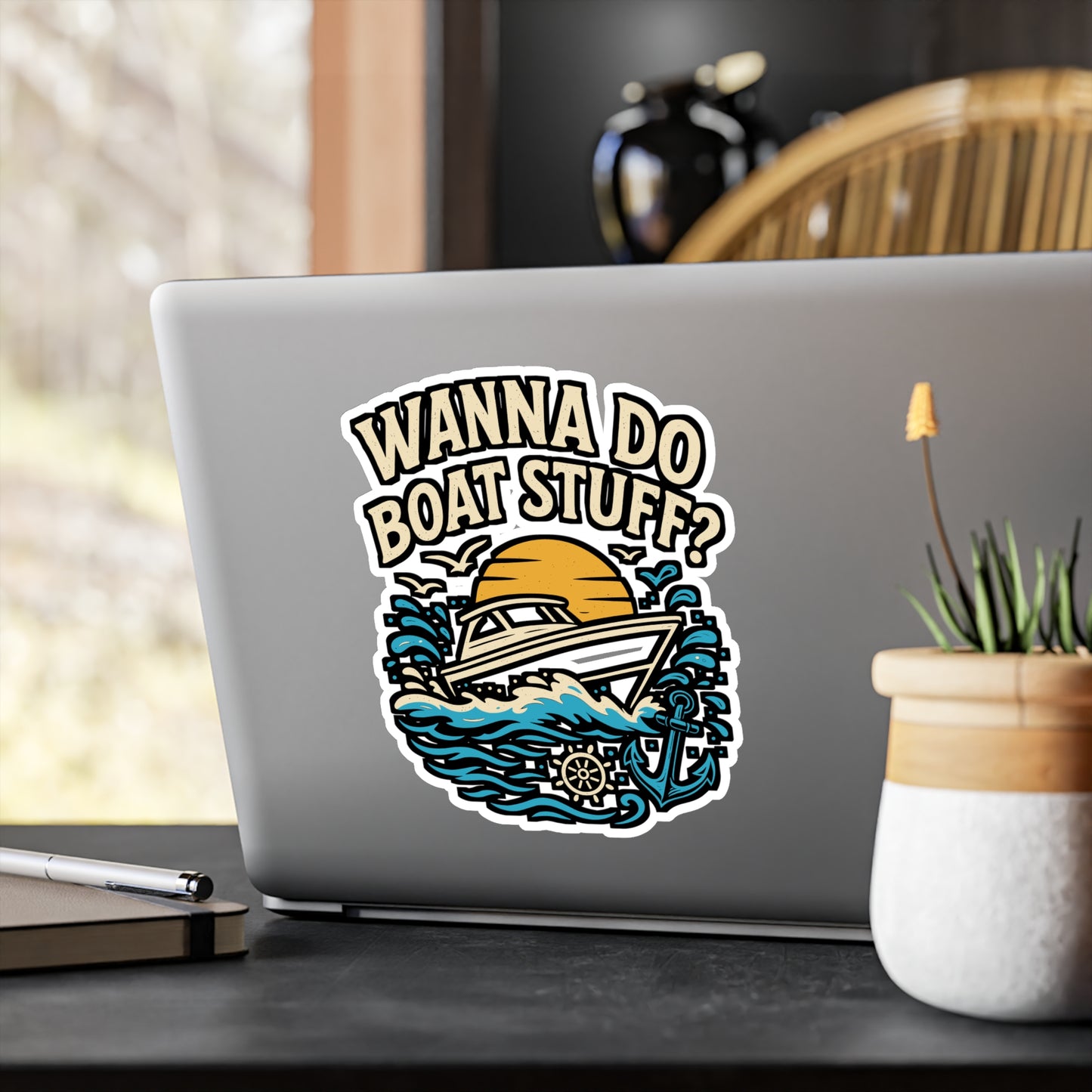 Wanna Do Boat Stuff? – Funny Boat Sticker for Car, Laptop, Water Bottle & Nautical Lover Gifts