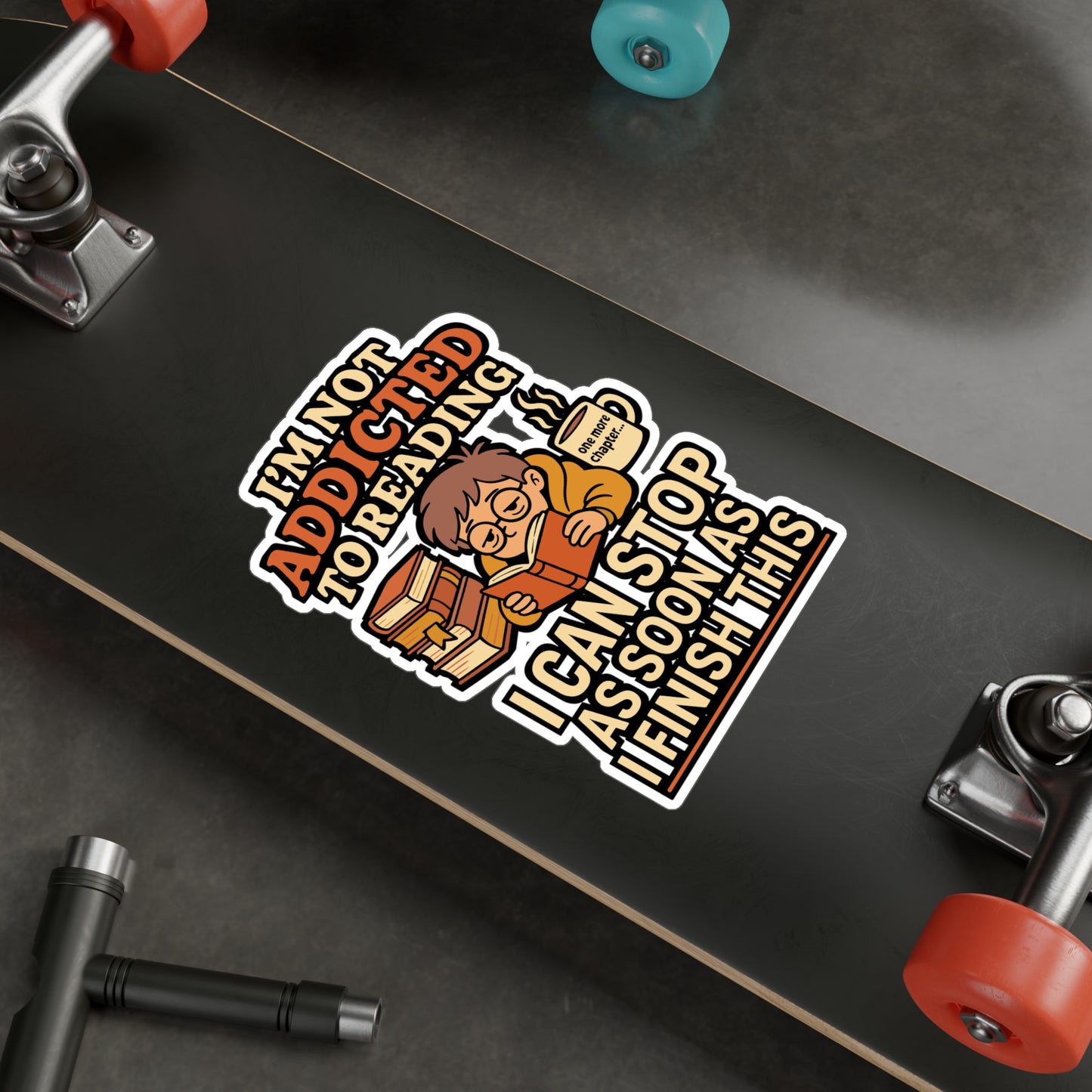 I’m Not Addicted to Reading – I Can Stop After This Book Sticker for Laptop, Water Bottle & Book Lover Gifts