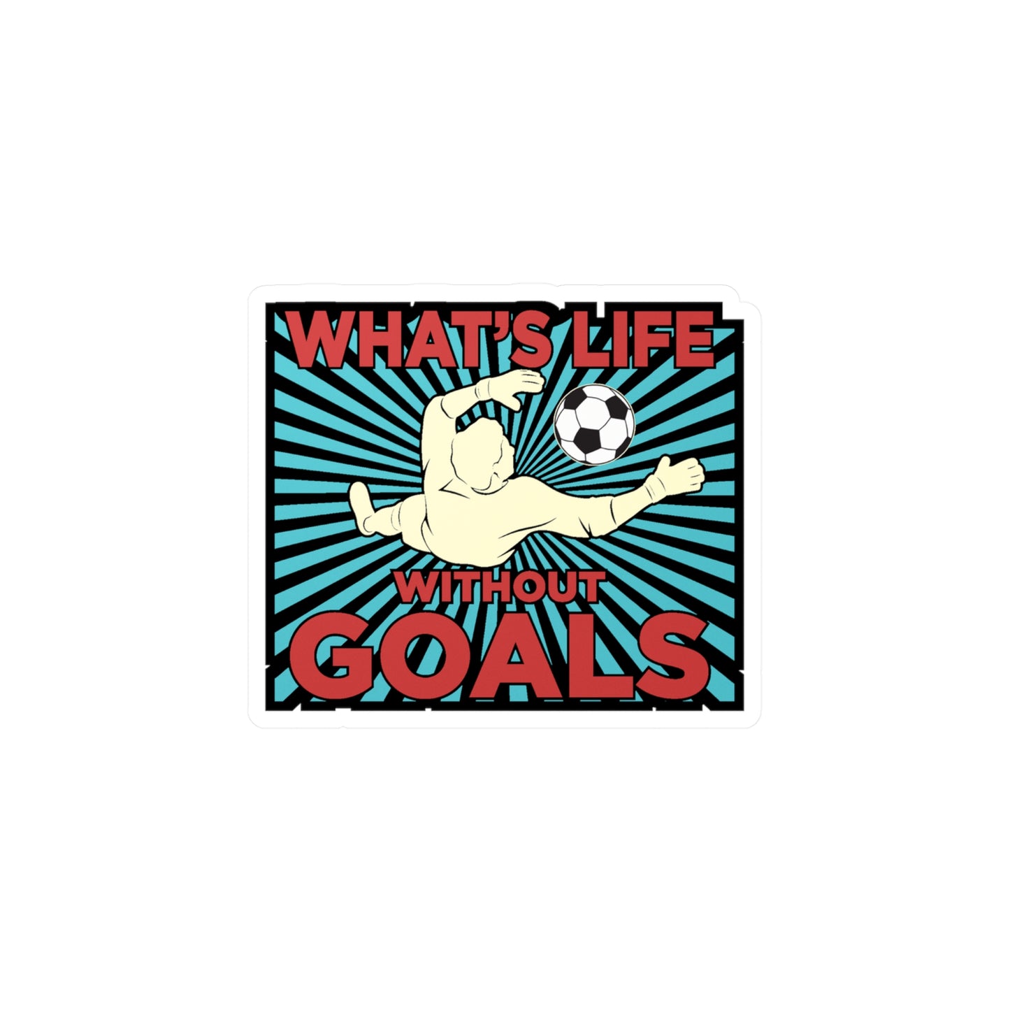Whats life without goals - Soccer Sticker for Laptop Sticker. Water Bottle Sticker, Vinyl Soccer ball Decal - Soccer Gift