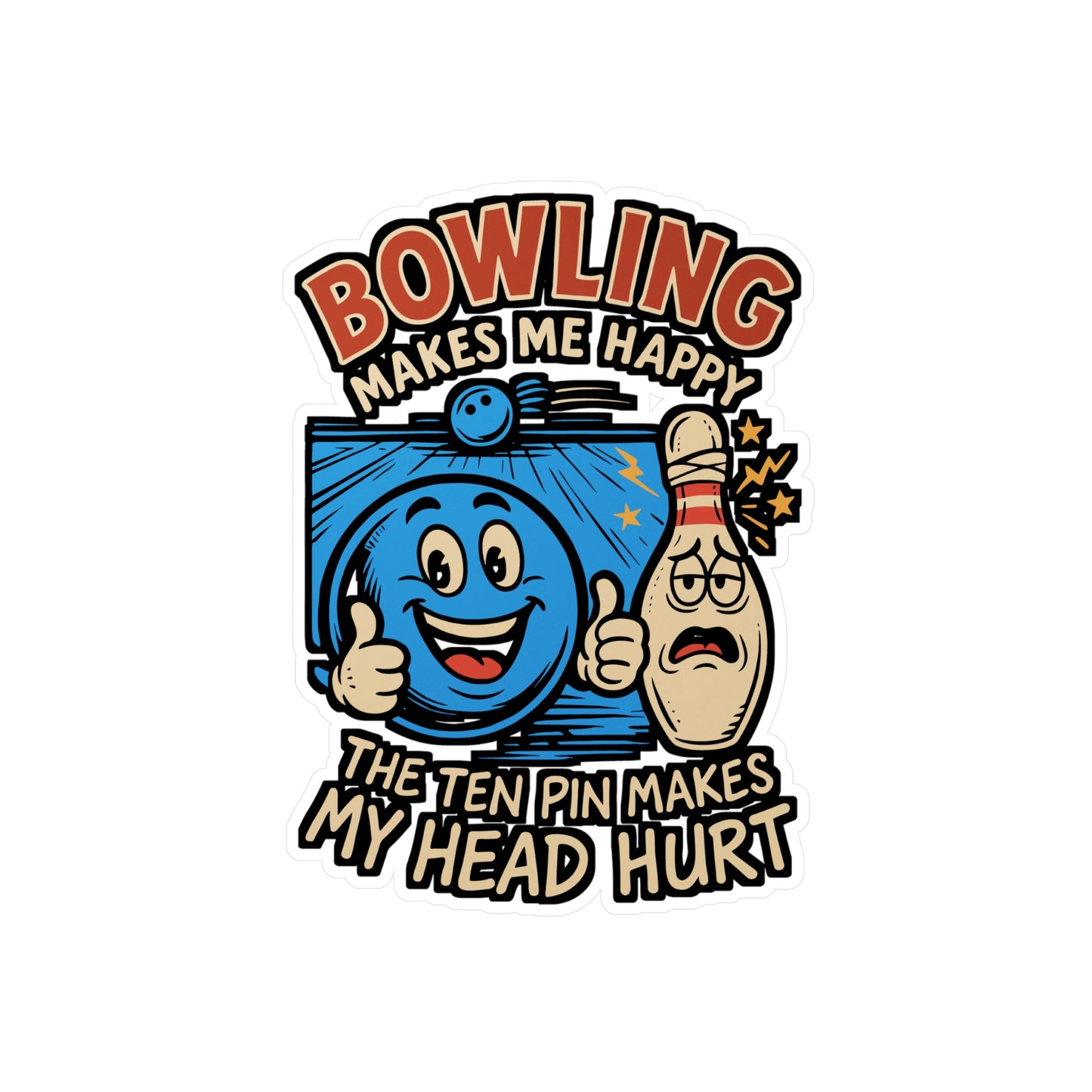 Bowling Makes Me Happy – Funny Ten Pin Sticker for Laptop or Water Bottle | Vinyl Bowling Decal & Gift
