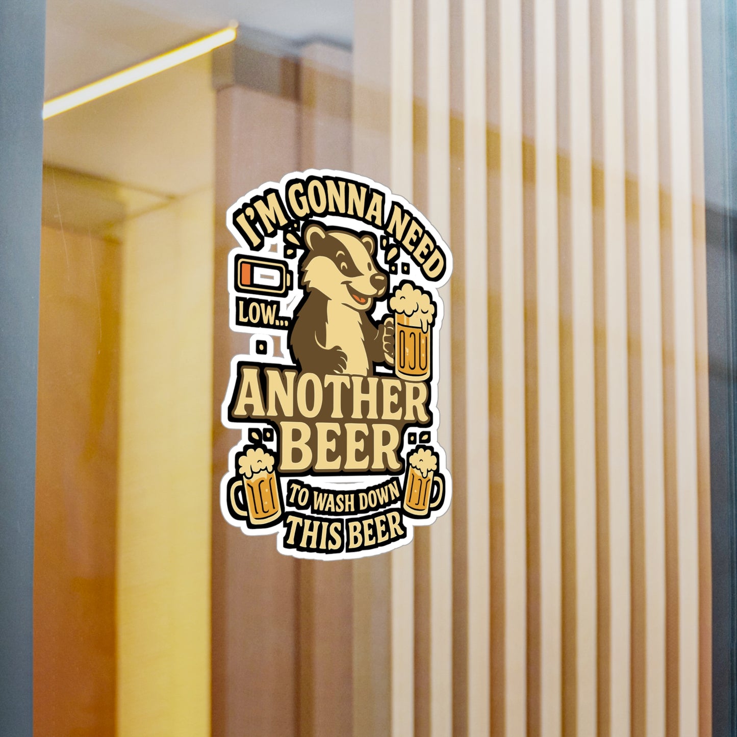 Beer Sticker – "I'm Gonna Need Another Beer To Wash Down This Beer" Vinyl Decals for Laptop, Water Bottle, Funny Drinking & Booze Gift, Waterproof