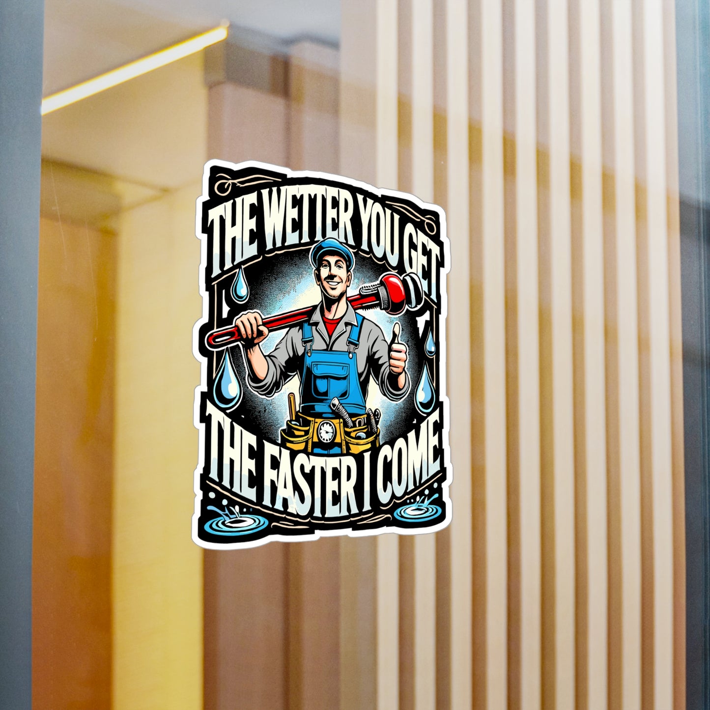 The Wetter You Get The Faster I Come - Plumber Sticker for Laptop Sticker. Water Bottle Sticker, Vinyl Pipefitter Decal - Plumber Gift