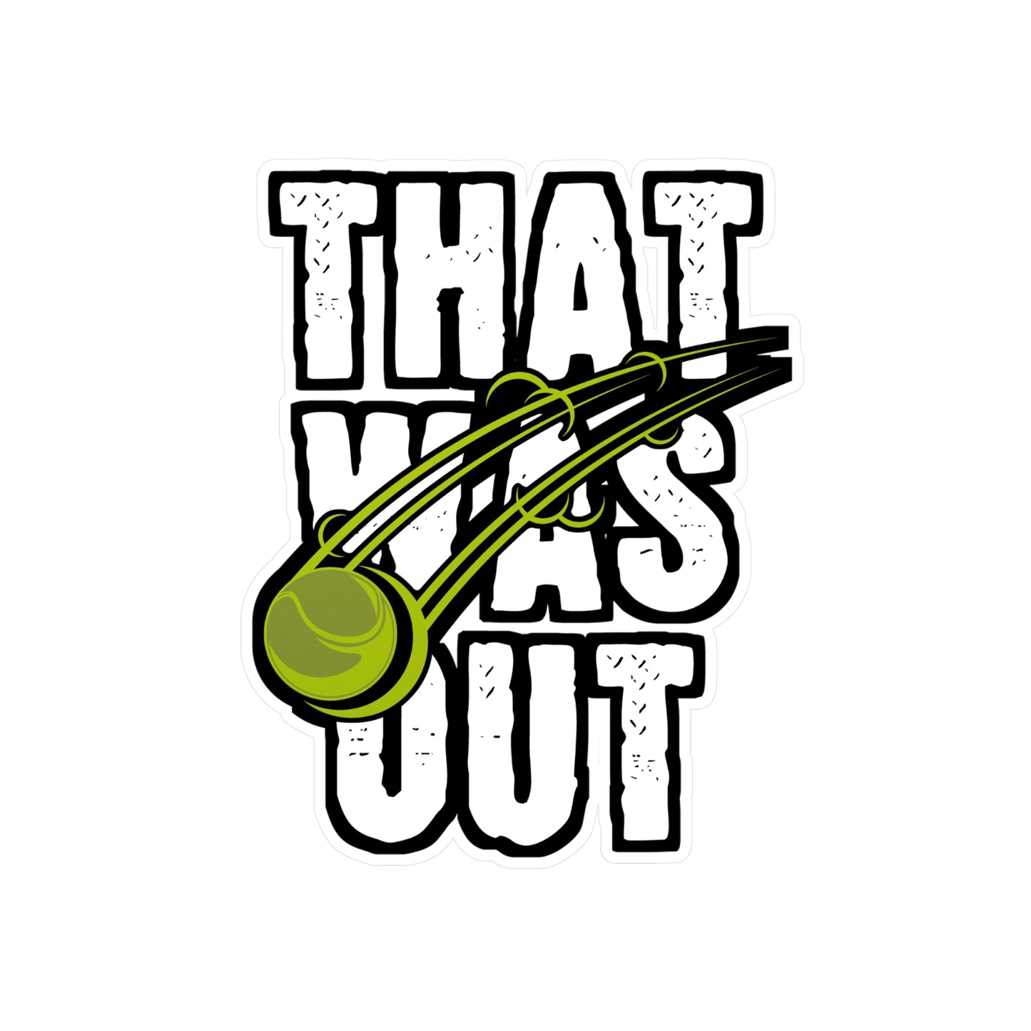 That Was Out - Tennis Sticker for Wall, Laptop, Window, Truck, Car Tennis Gift Vinyl Love Decal Sticker