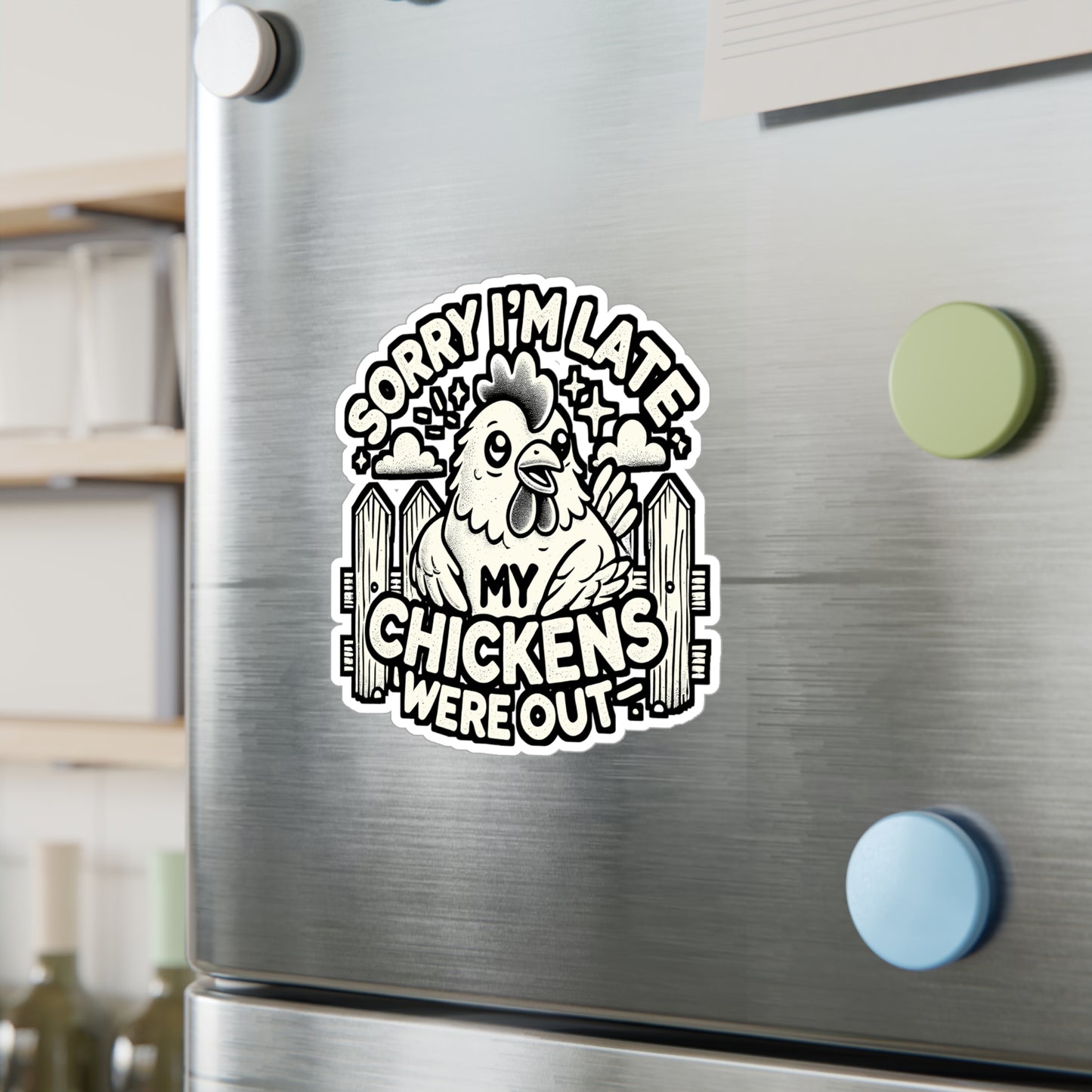 Sorry I'm Late My Chickens Were Out – Chicken Sticker for Laptop or Water Bottle | Funny Farm Animal Gift
