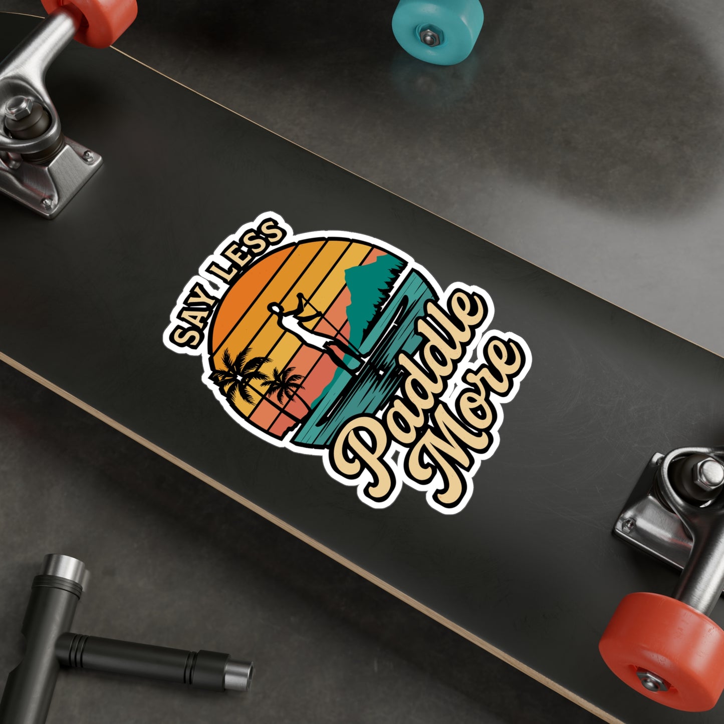 Say Less Paddle More - Paddle Board Sticker for Laptop, Water Bottle, SUP Lovers, Gifts for Outdoor Enthusiasts