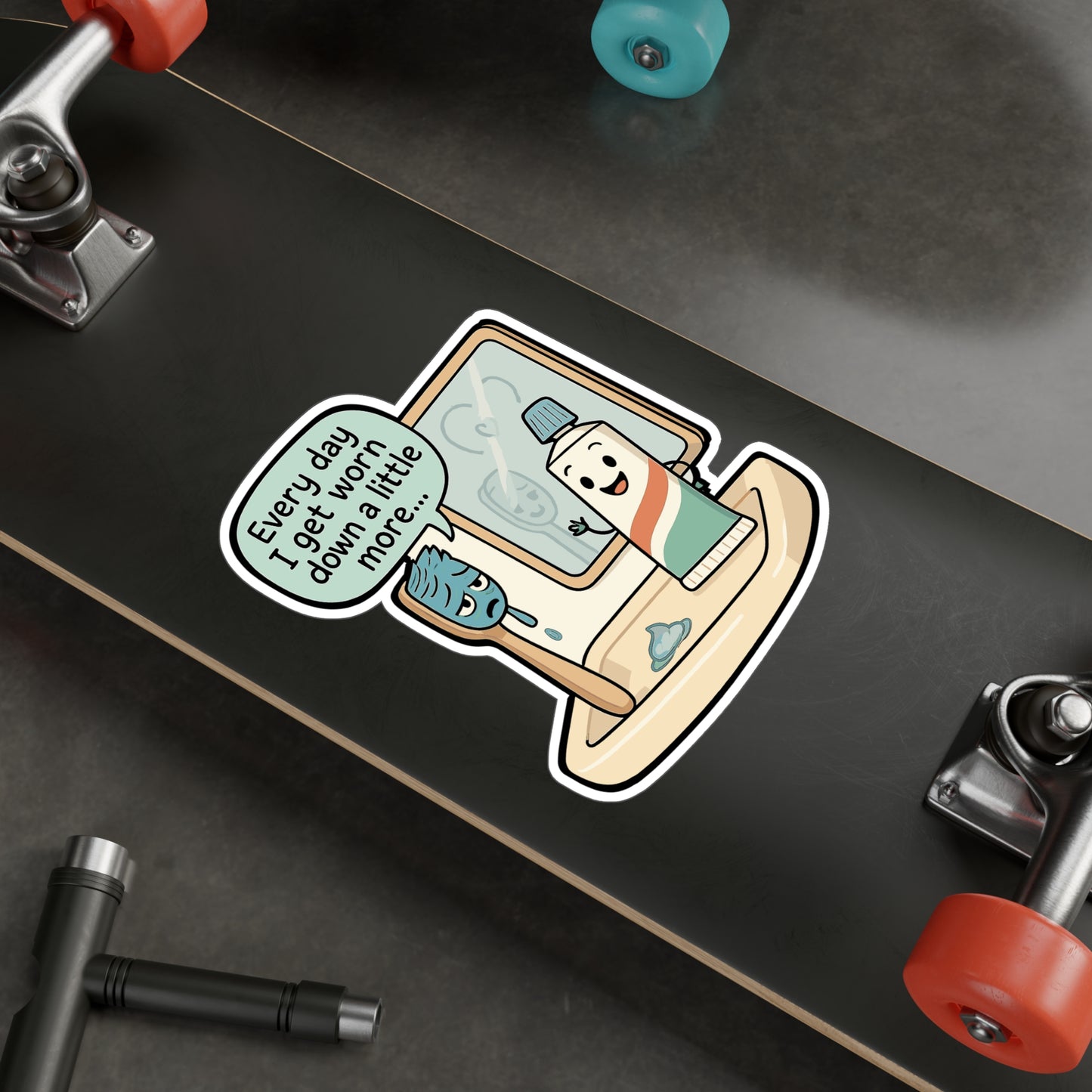 Toothbrush Sticker - "Every Day I Get Worn Down A Little More" Vinyl Decals for Mirror or Laptop, Waterproof Toothpaste Design, Tired Humor