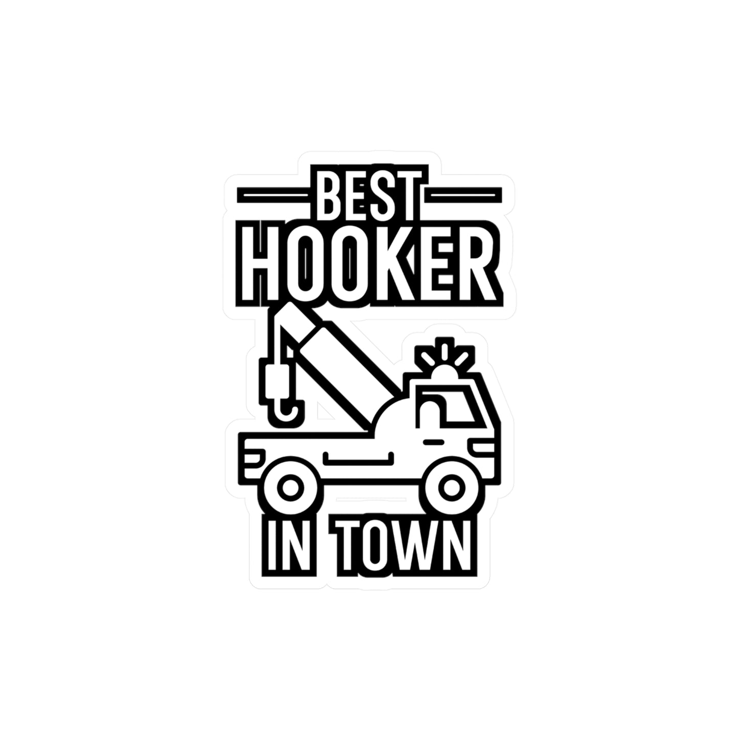 Best Hooker In Town - Truck Sticker for Wall, Laptop, Window, Truck, Car Truck Gift Vinyl Car Decal Sticker