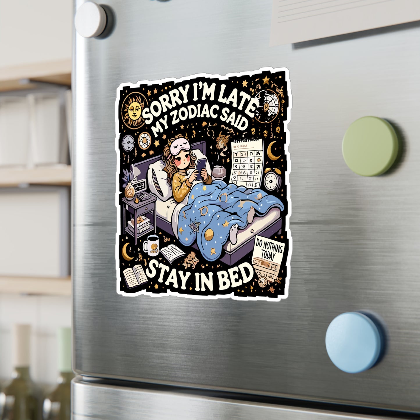 Sorry I’m Late My Zodiac Said 'Stay in Bed - Astrology Sticker for Laptop Sticker. Water Bottle Sticker, Vinyl Horoscope fan Decal - Astrology Gift
