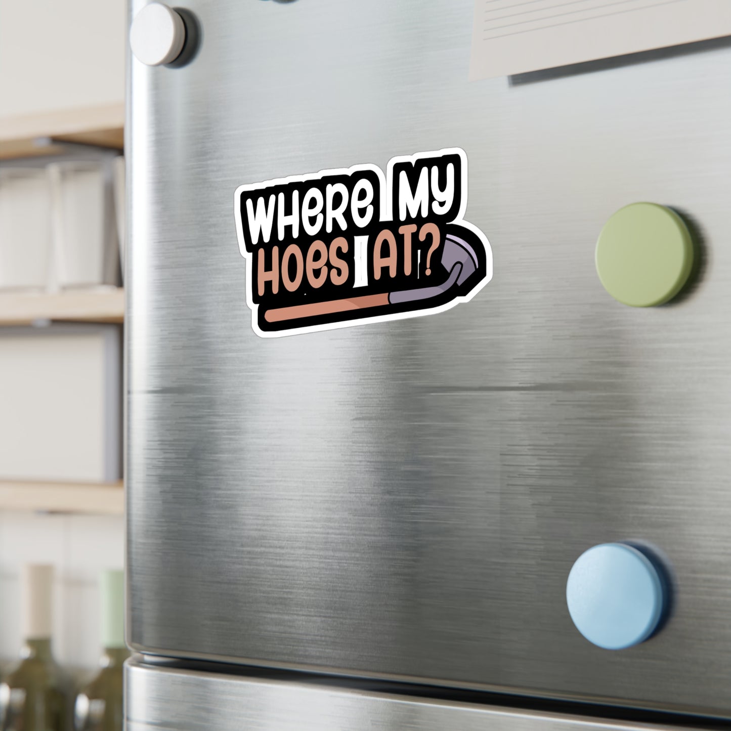 Where my hoes at - Gardener Sticker for Wall, Laptop, Window, Truck, Car Gardener Gift Vinyl Garden Decal Sticker