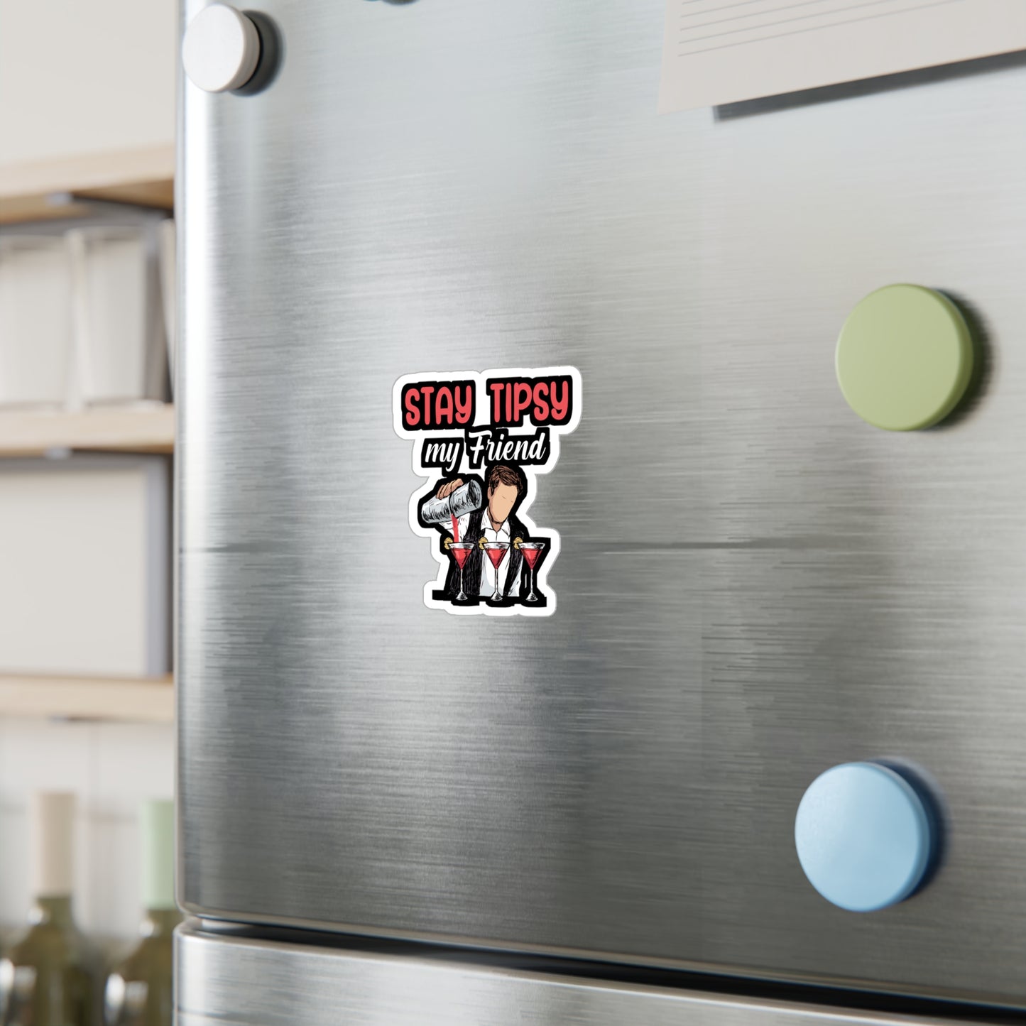 Stay tipsy my friend - Bartender Sticker for Window, Wall, Laptop, Truck, Car Bartender Gift Vinyl Cocktail Decal Sticker