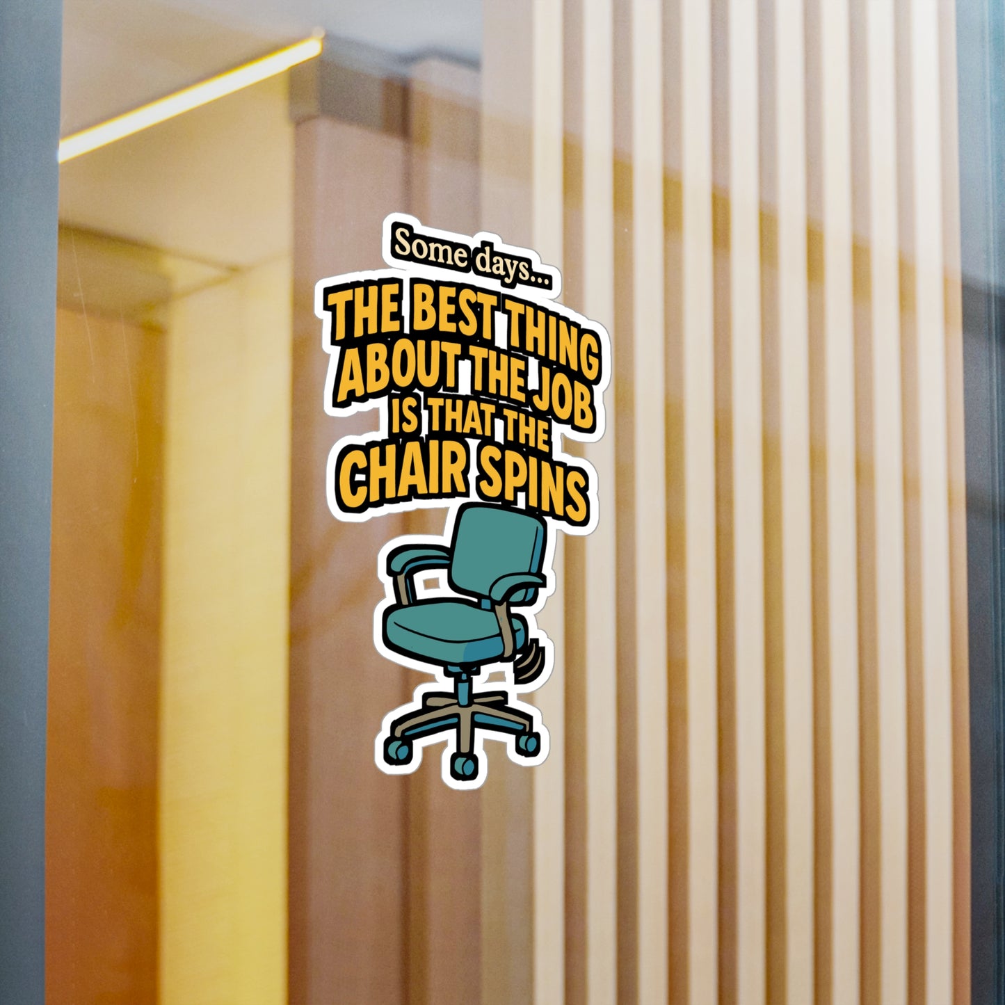 Some Days, the Best Thing About the Job Is That the Chair Spins – Office Sticker for Laptop, Water Bottle & Workplace Humor Gifts