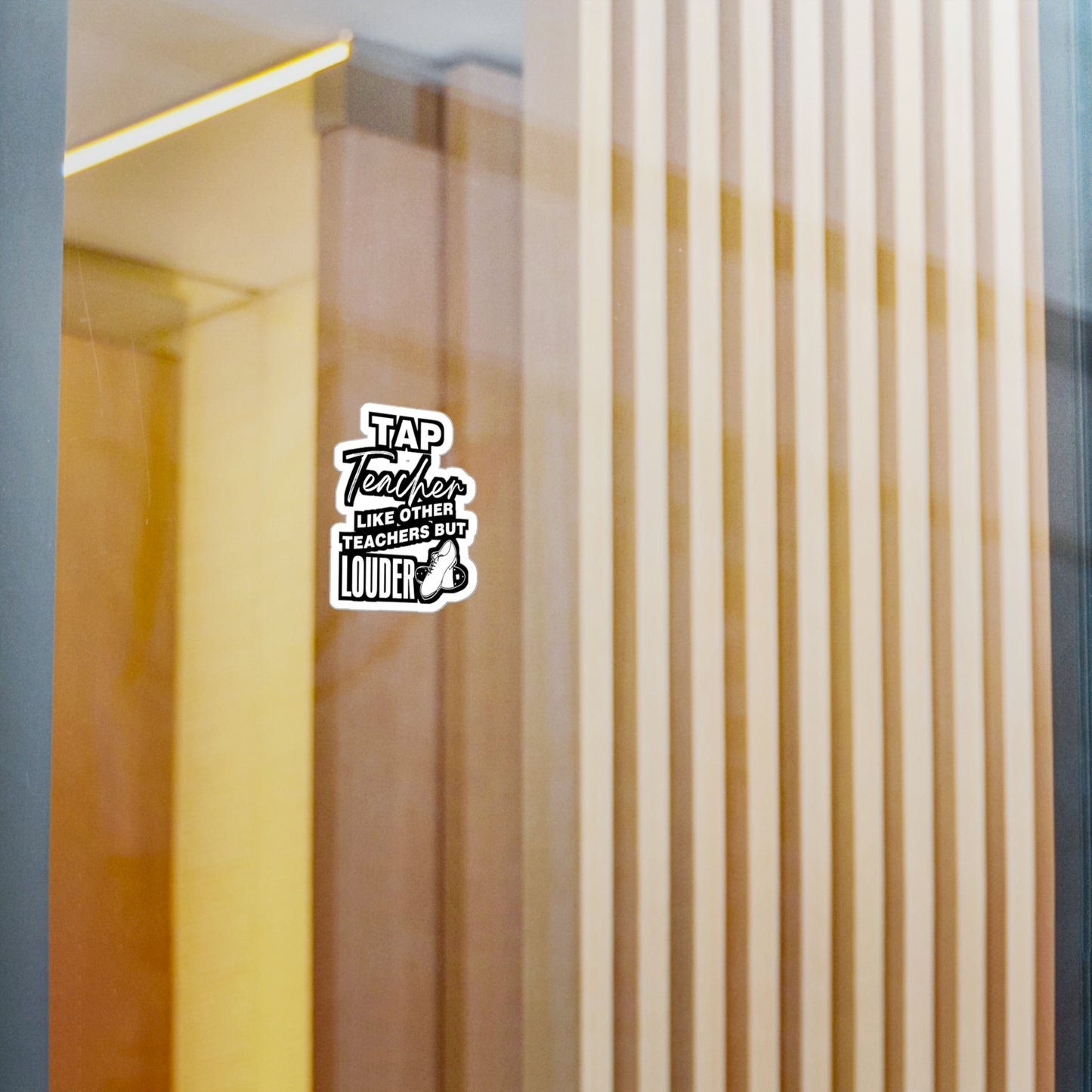 Tap Teacher - Like Other Teachers But Louder - Tap-dance Sticker for Laptop Sticker. Water Bottle Sticker, Vinyl Floor Decal - Tap-dance Gift