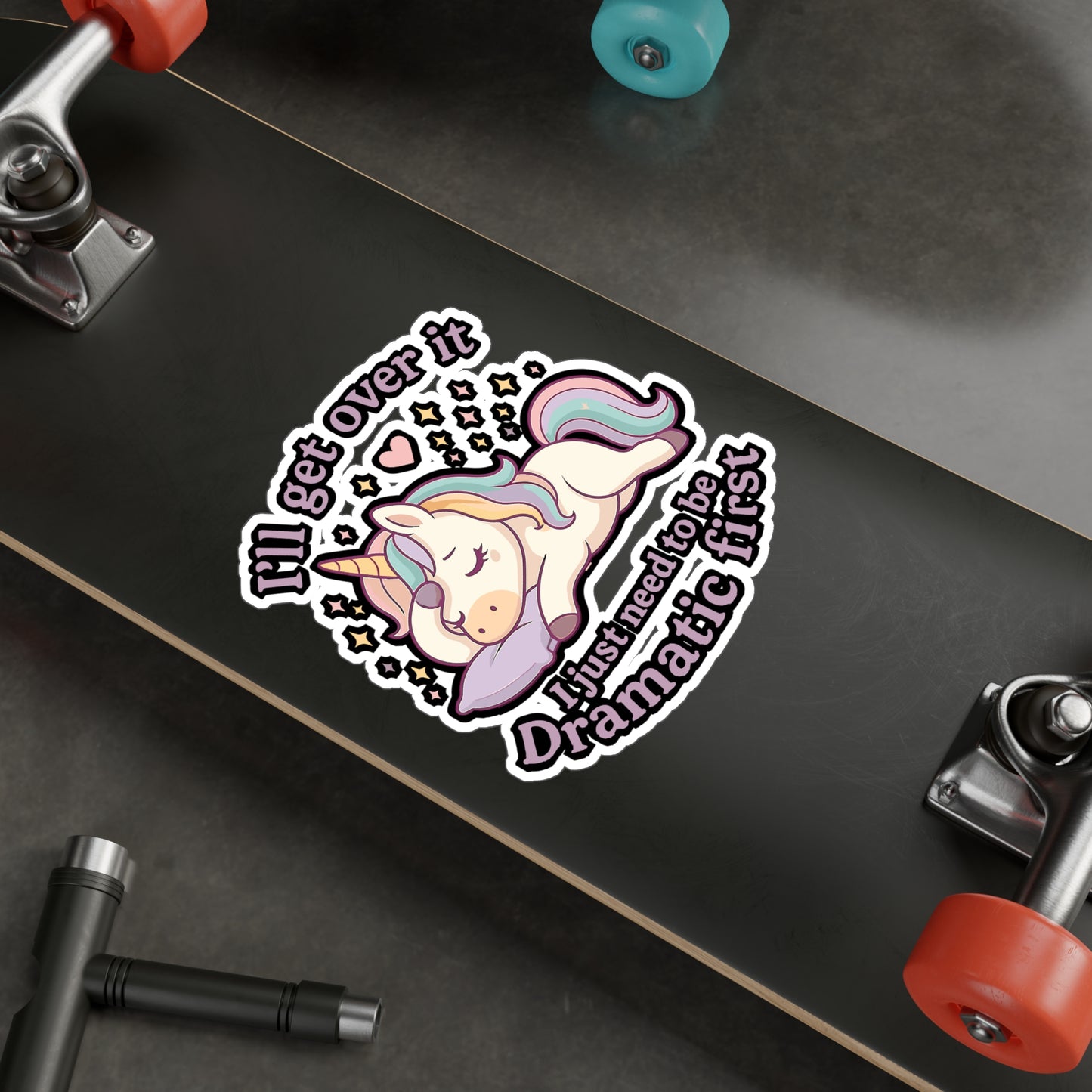 I'll Get Over It I Just Need To Be Dramatic First - Unicorn Sticker - Gift for Girls, Teens, Laptop, Water Bottle Decor