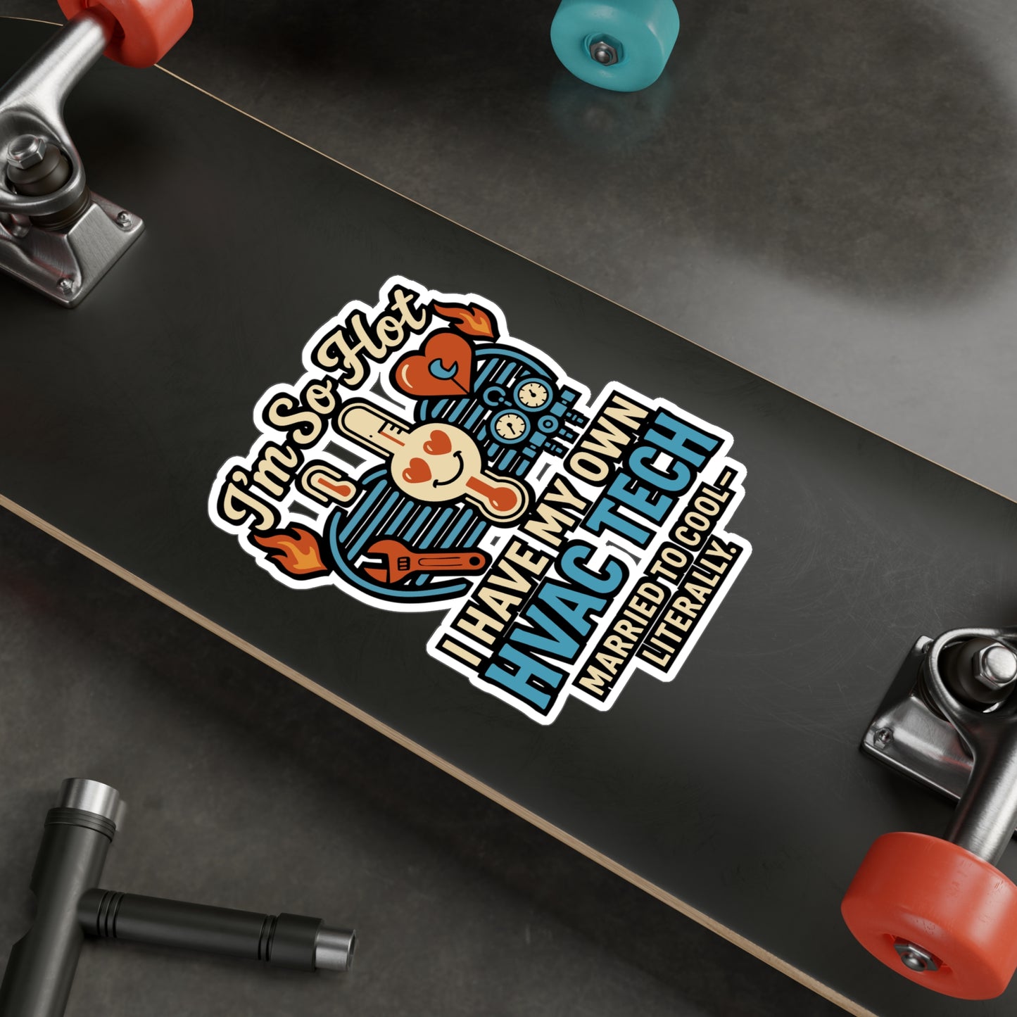 I'm So Hot I Have My Own HVAC Tech – Funny HVAC Technician Sticker | Vinyl Decal for Toolbox, Laptop, Water Bottle | Gift for HVAC Wife