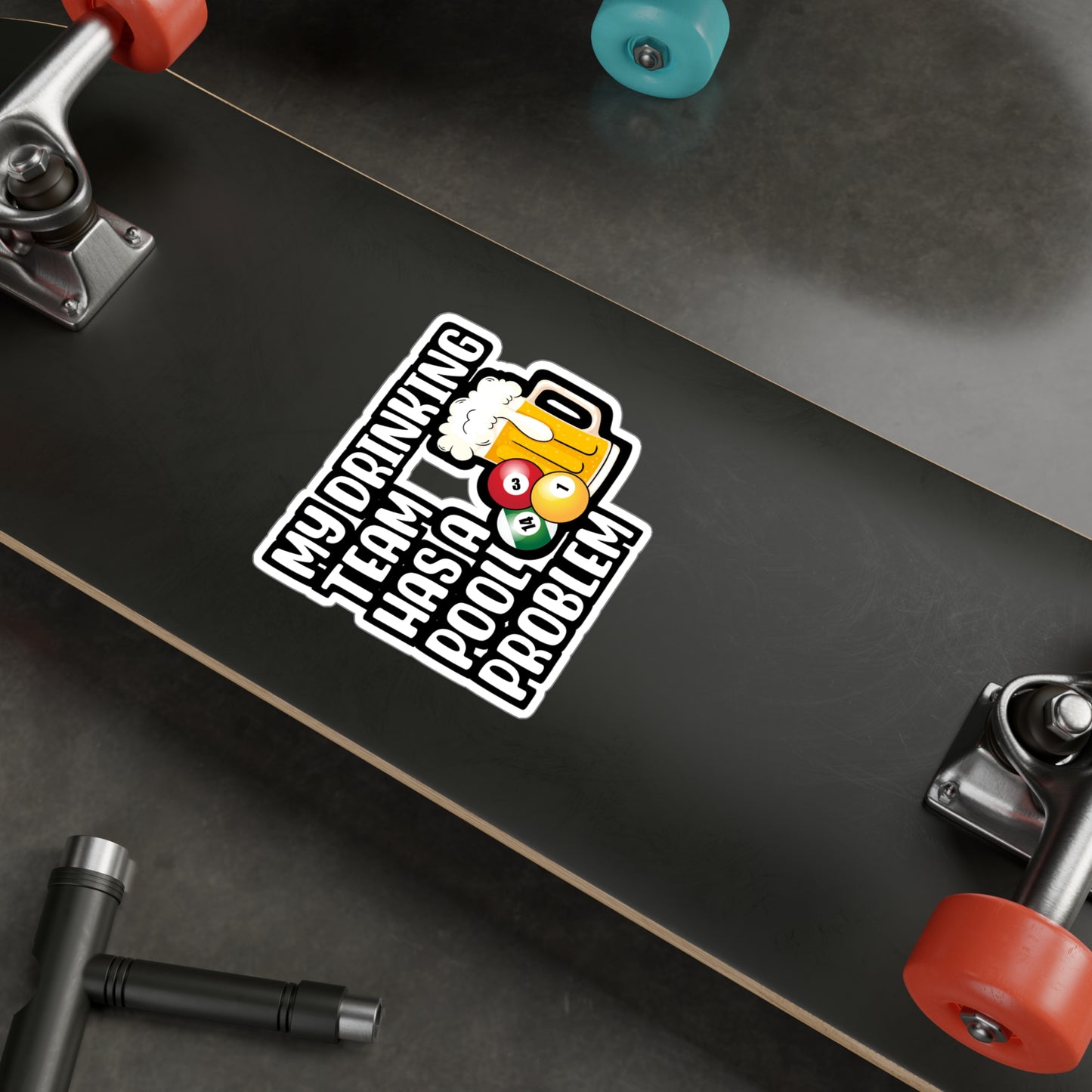 My Drinking Team Has A Pool Problem - Billiards Sticker for Laptop Sticker. Water Bottle Sticker, Vinyl Pool Decal - Billiards Gift