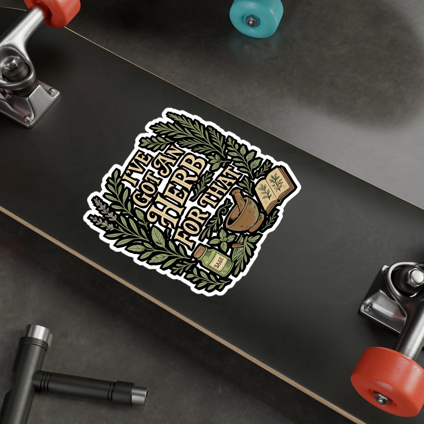 I've Got An Herb For That – Herbalist Sticker for Laptop or Water Bottle | Vinyl Decal & Essential Oil Gift Idea