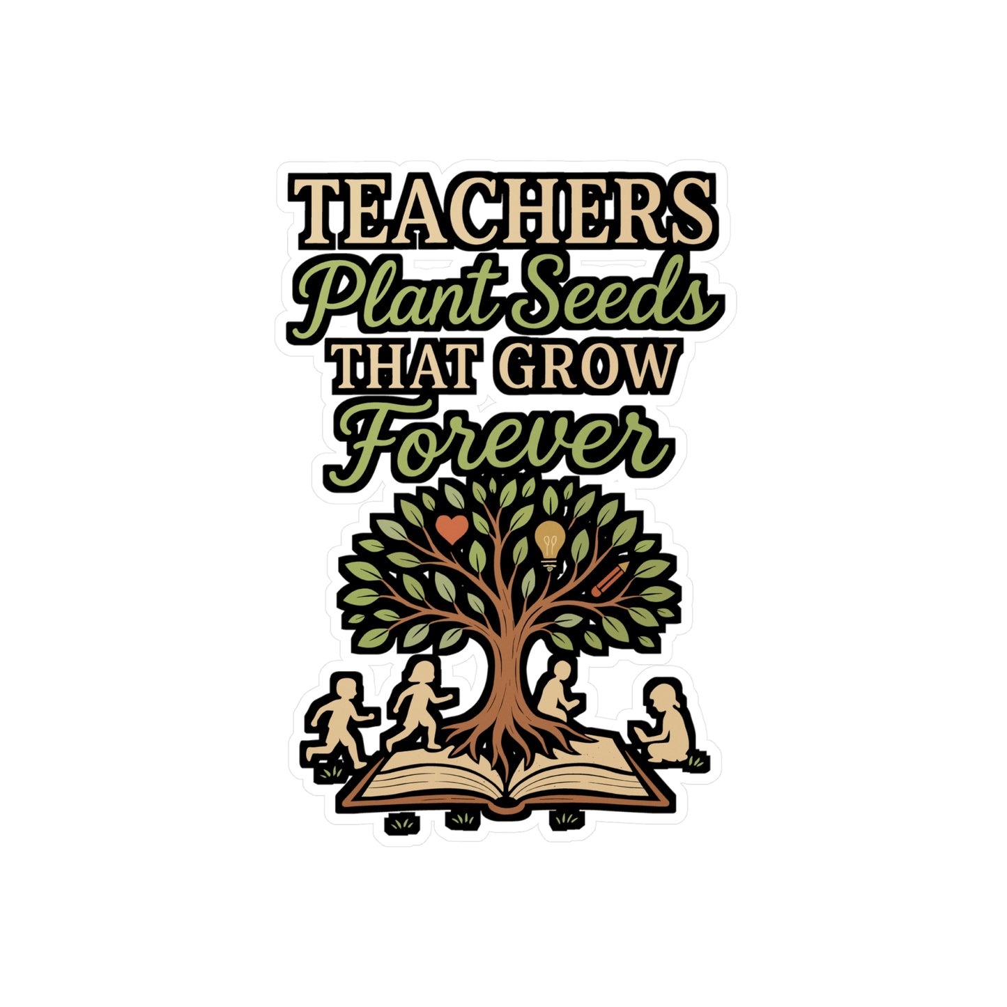 Teachers Plant Seeds That Grow Forever – Vinyl Sticker for Laptop or Water Bottle | Thoughtful Educator Gift Decal